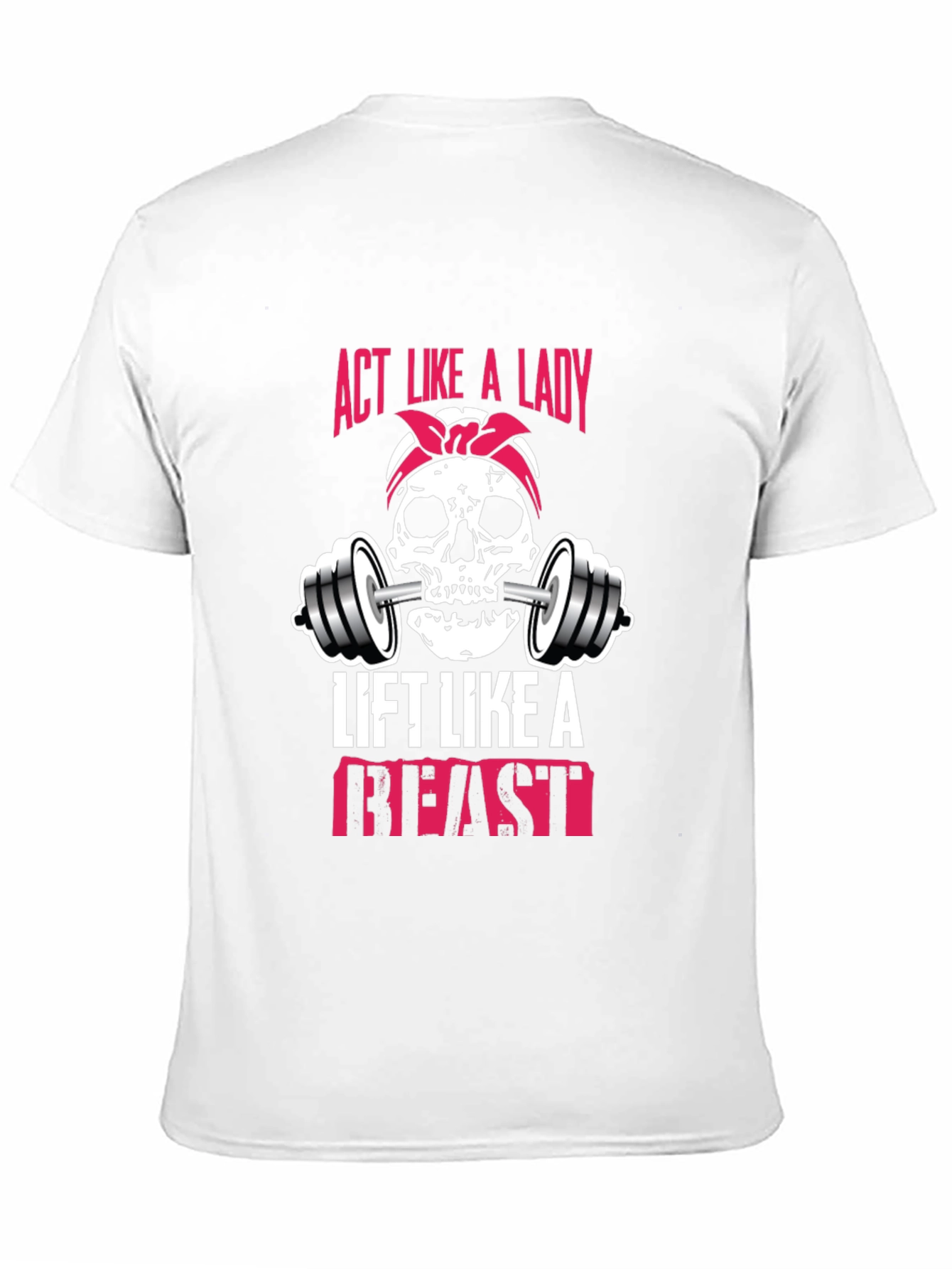 Act Like a Lady Lift Like a Beast T-Shirt