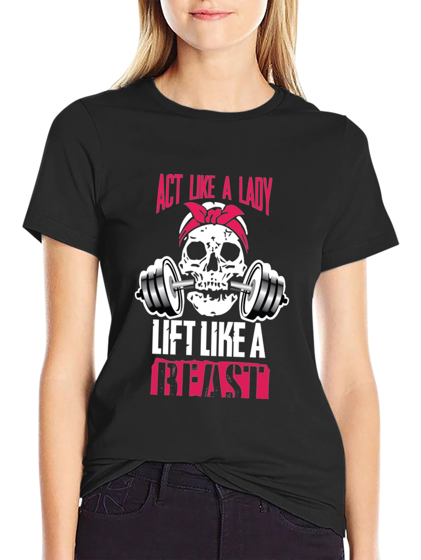 Act Like a Lady Lift Like a Beast T-Shirt