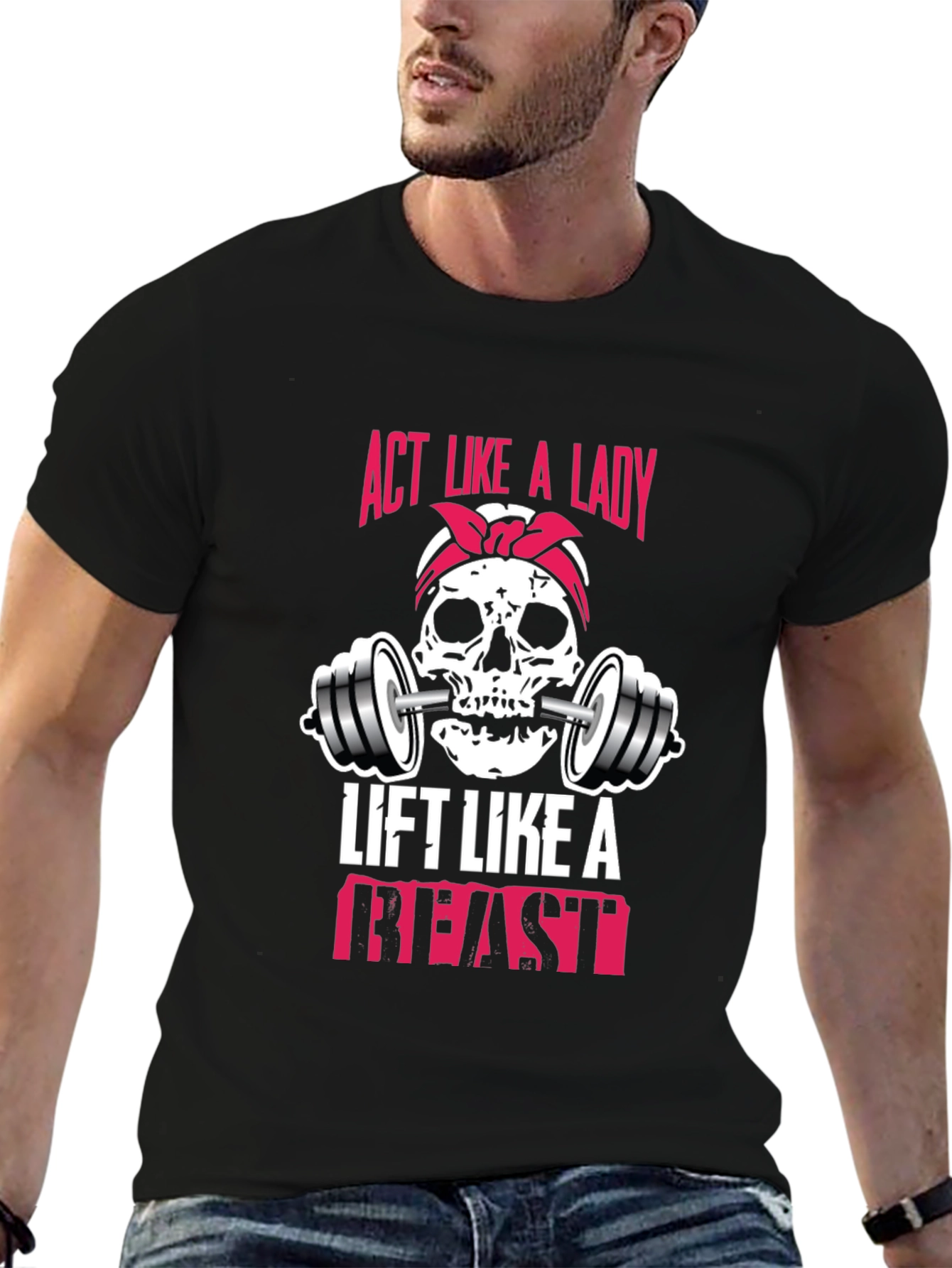 Act Like a Lady Lift Like a Beast T-Shirt