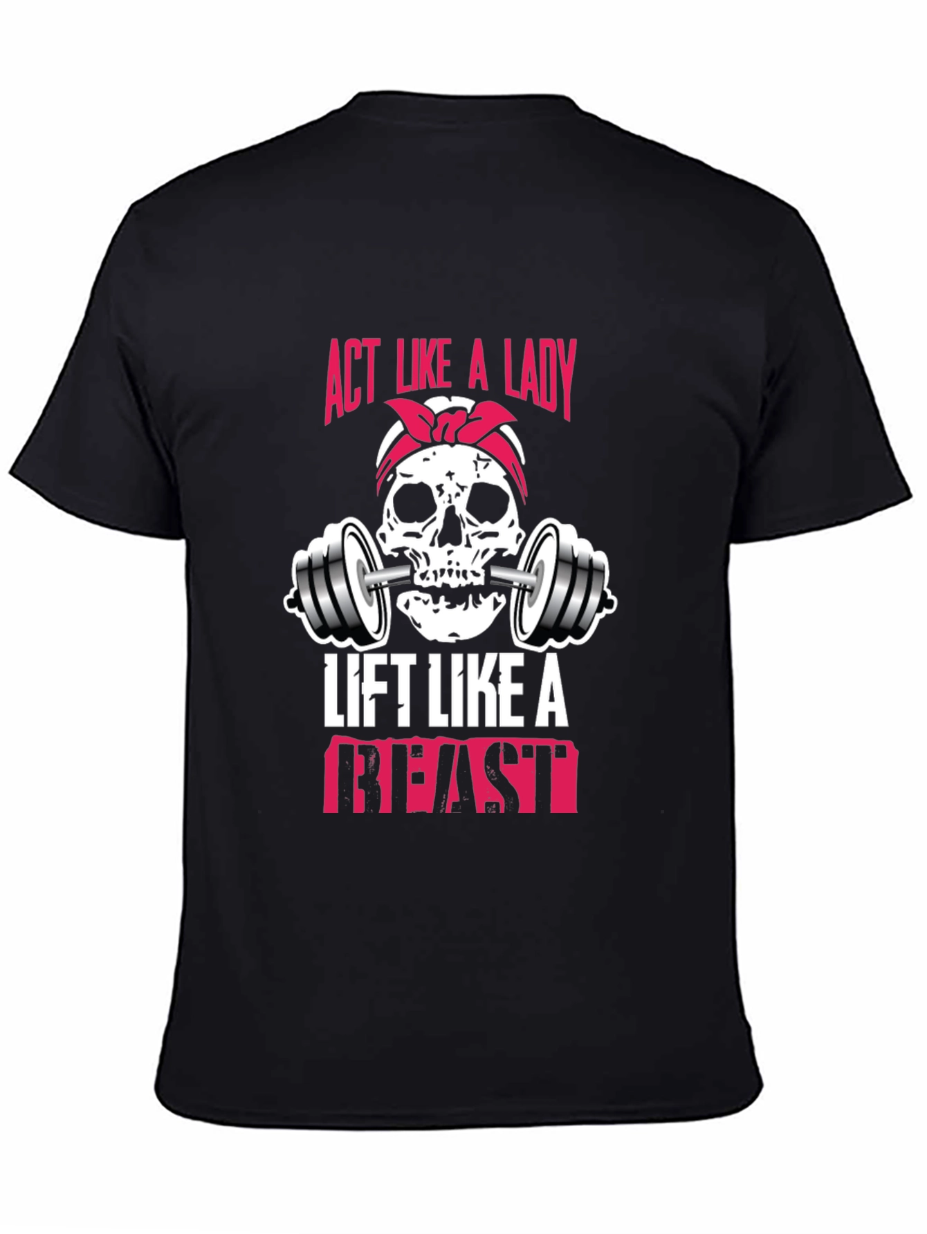 Act Like a Lady Lift Like a Beast T-Shirt