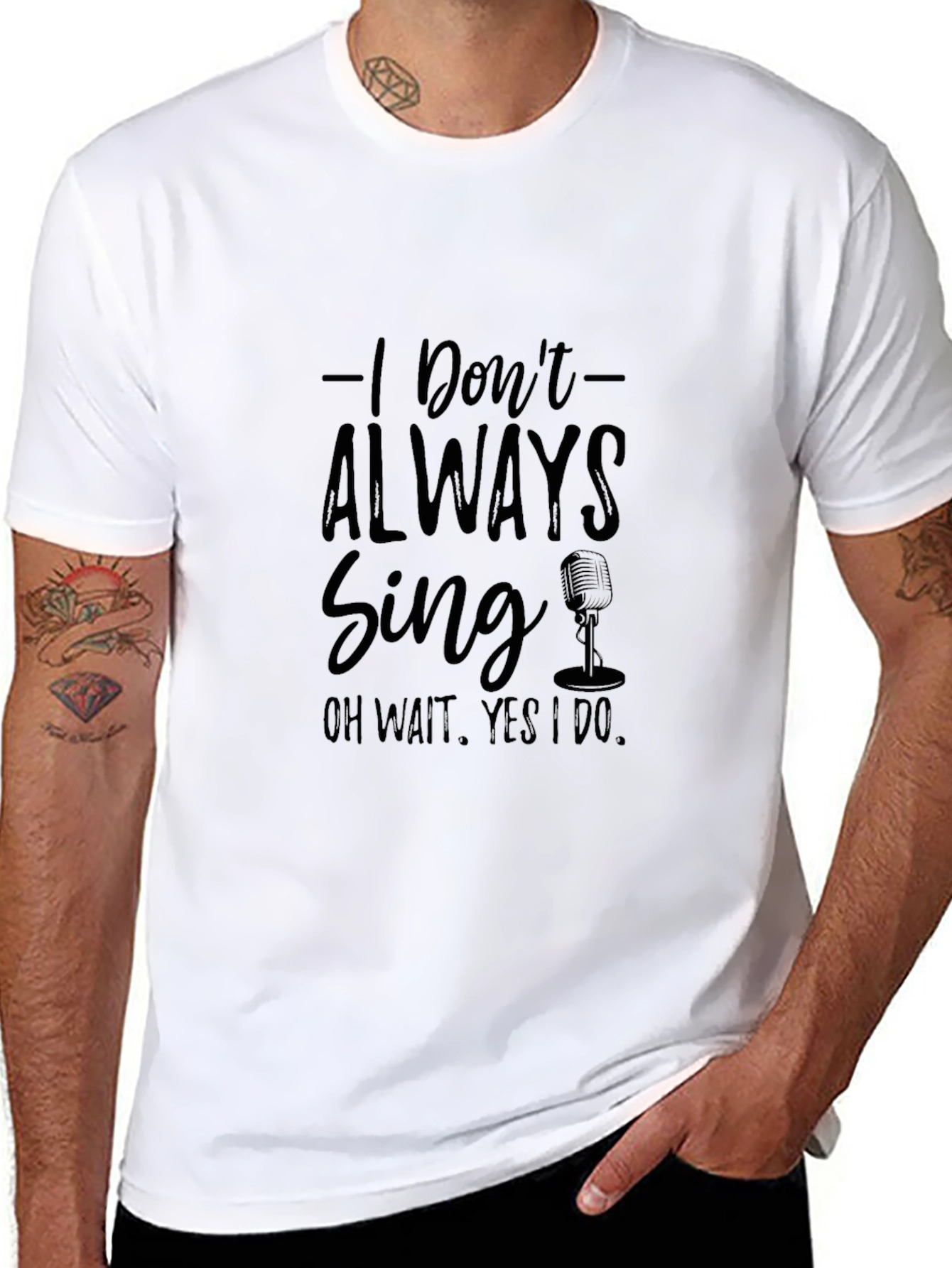 I Dont Always Sing T-Shirt - Black