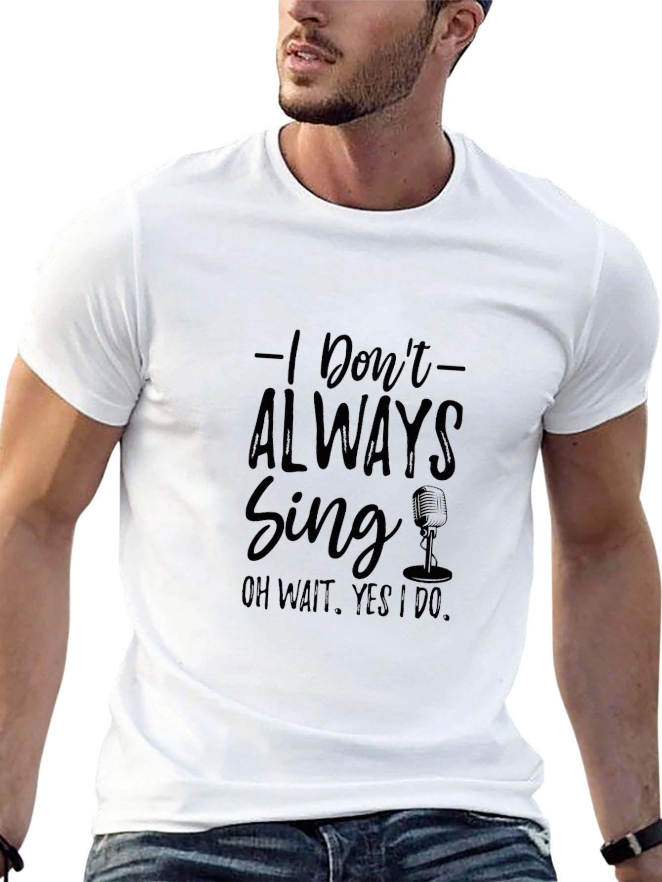I Dont Always Sing T-Shirt - Black