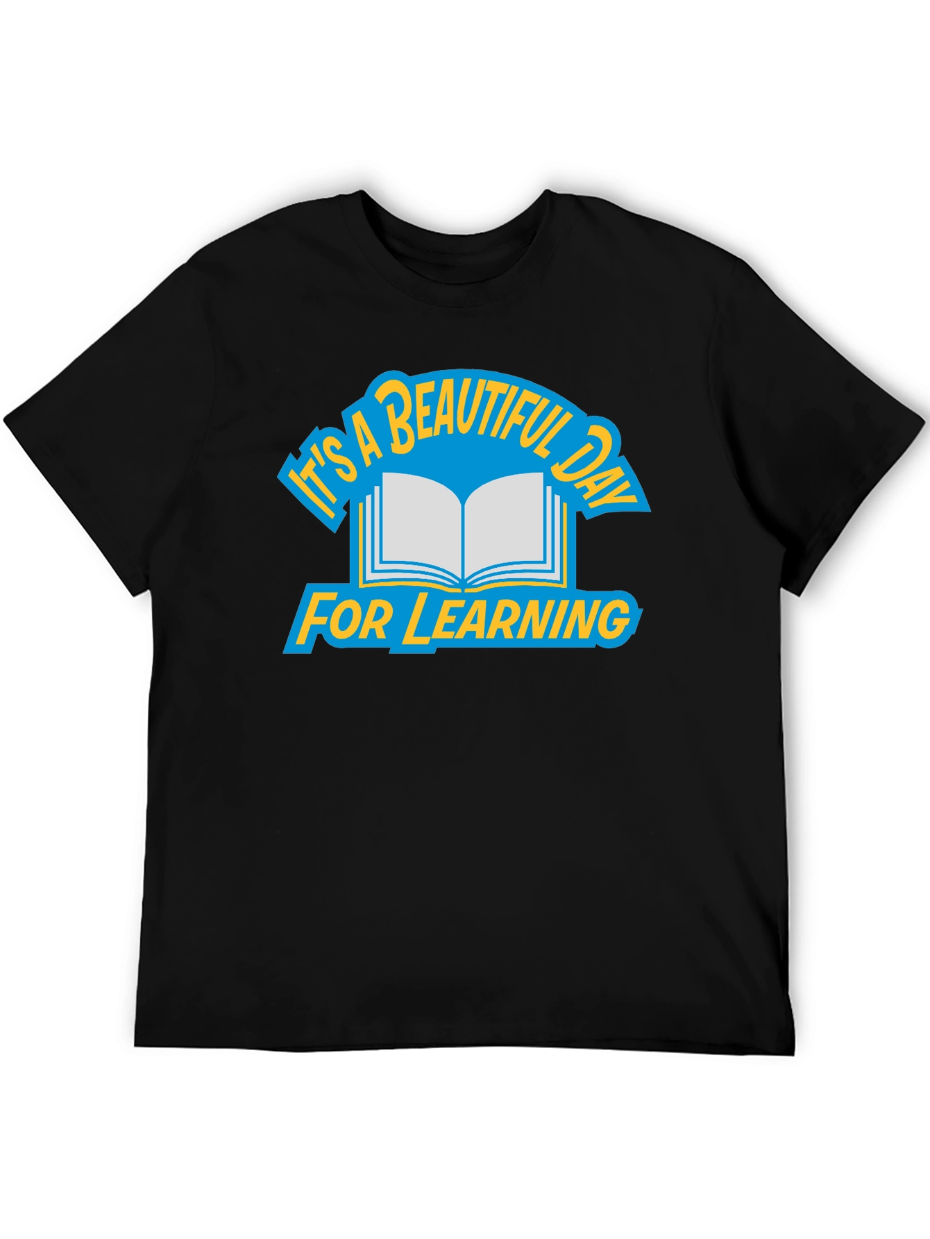 Its A Beautiful Day For Learning T-Shirt