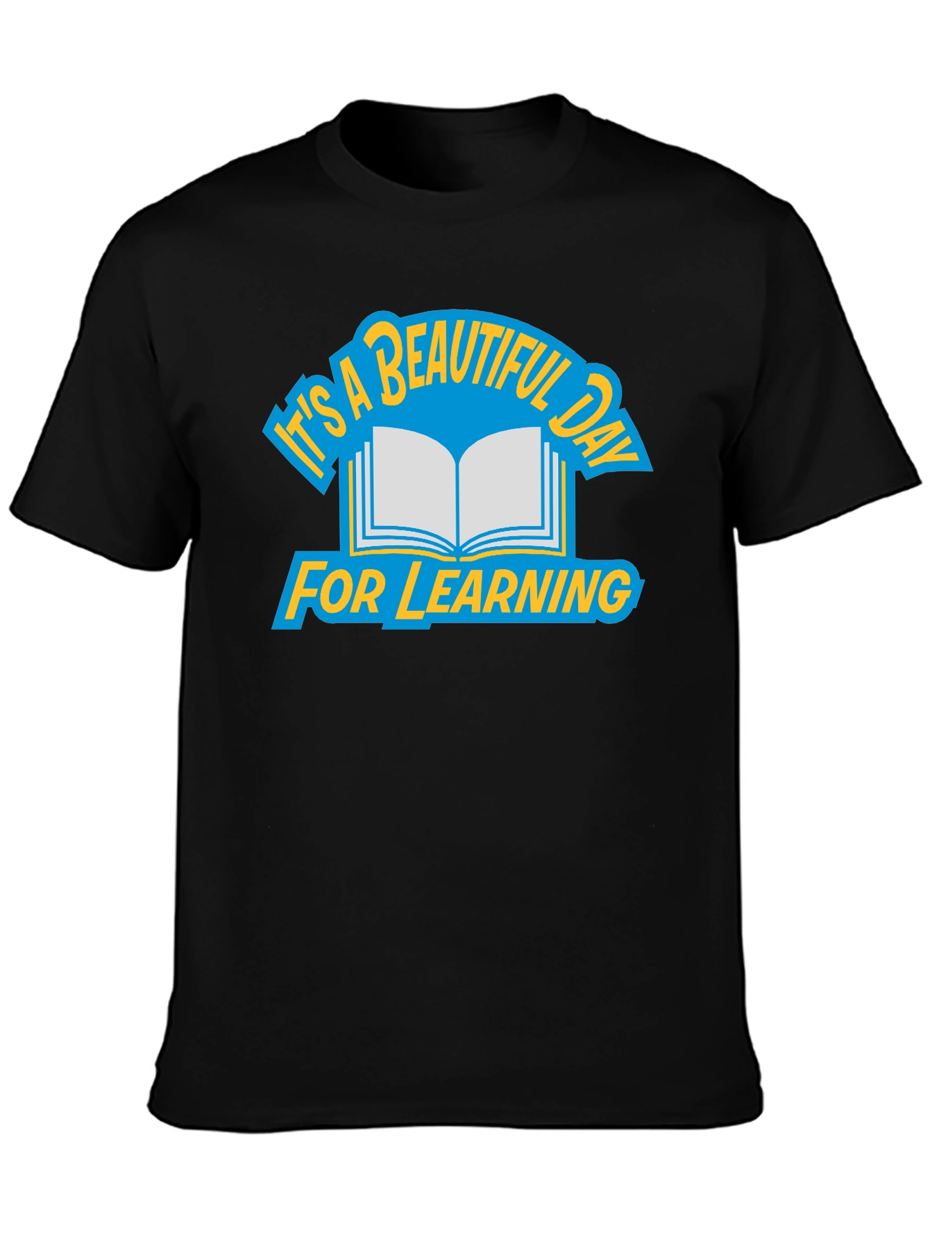Its A Beautiful Day For Learning T-Shirt