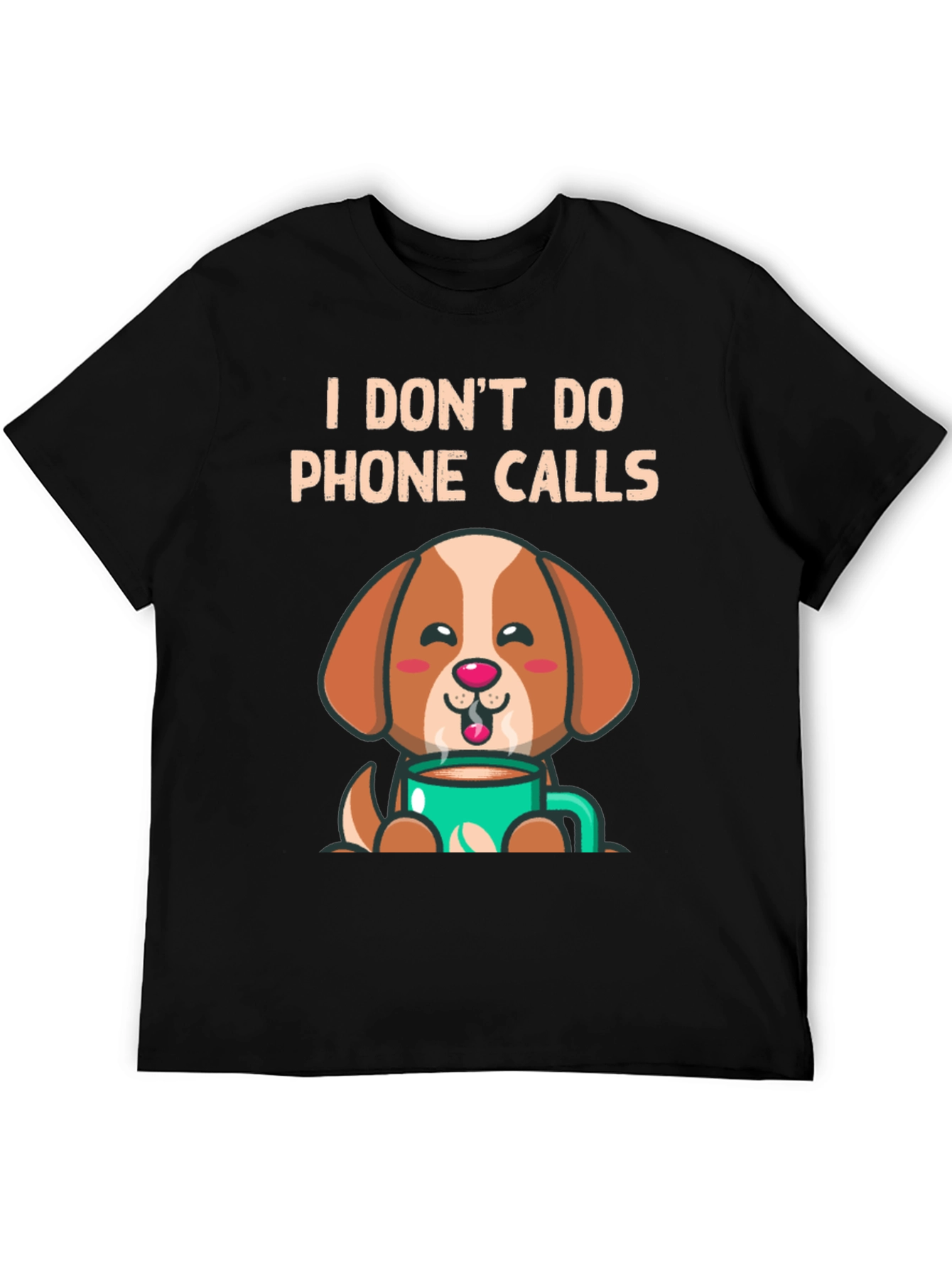 I Dont Do Phone Calls Dog Lover T-Shirt