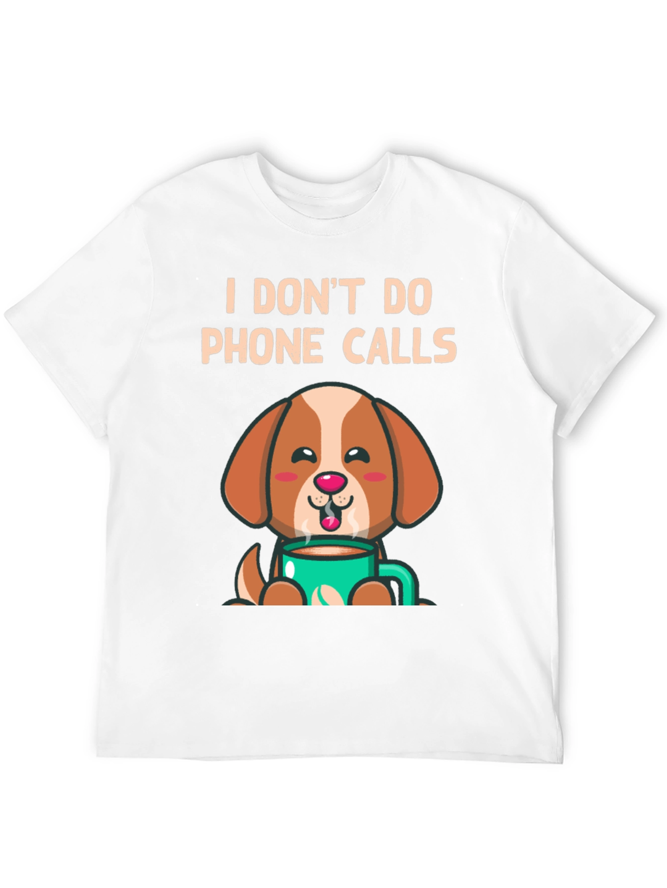 I Dont Do Phone Calls Dog Lover T-Shirt
