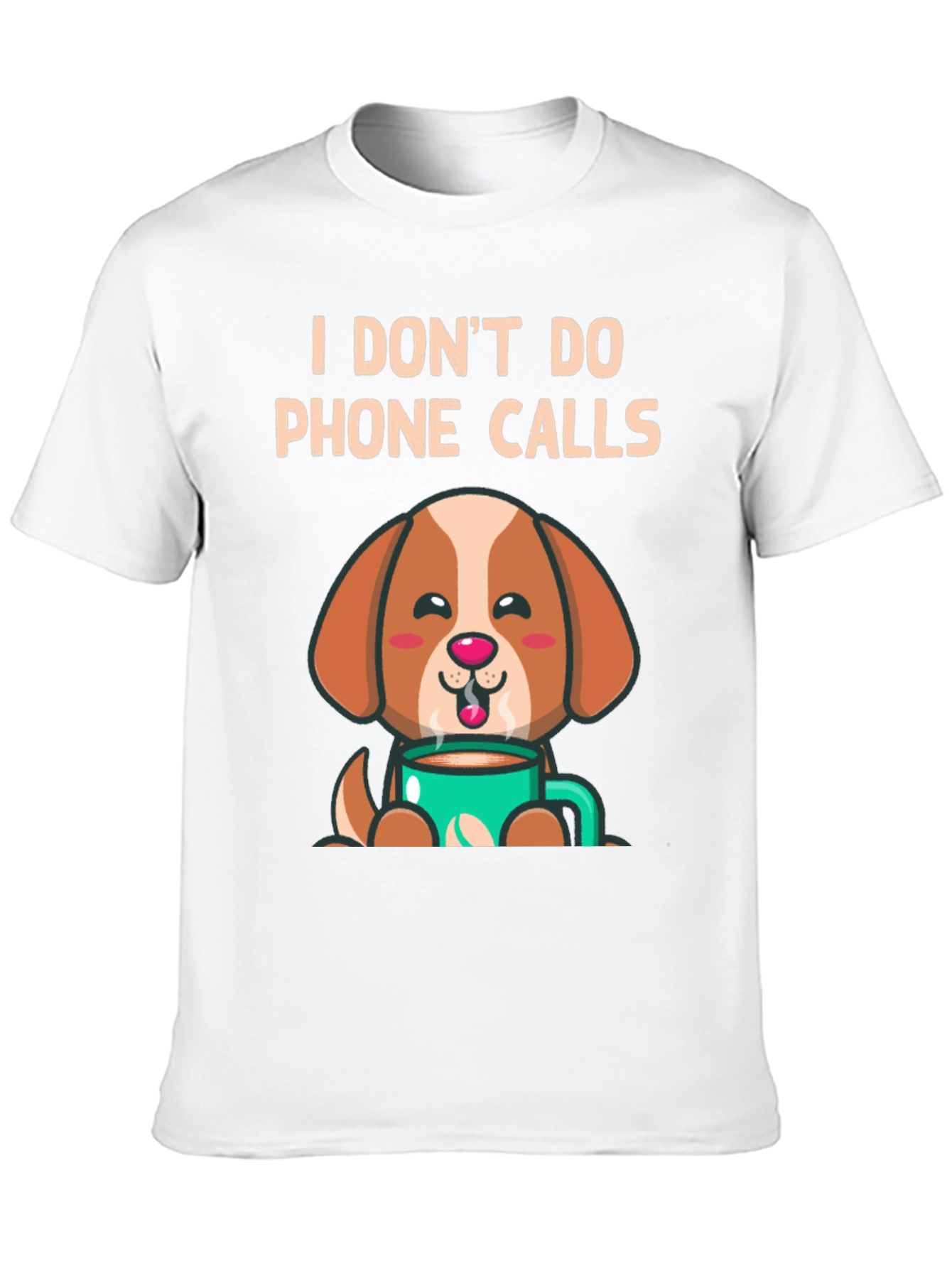 I Dont Do Phone Calls Dog Lover T-Shirt