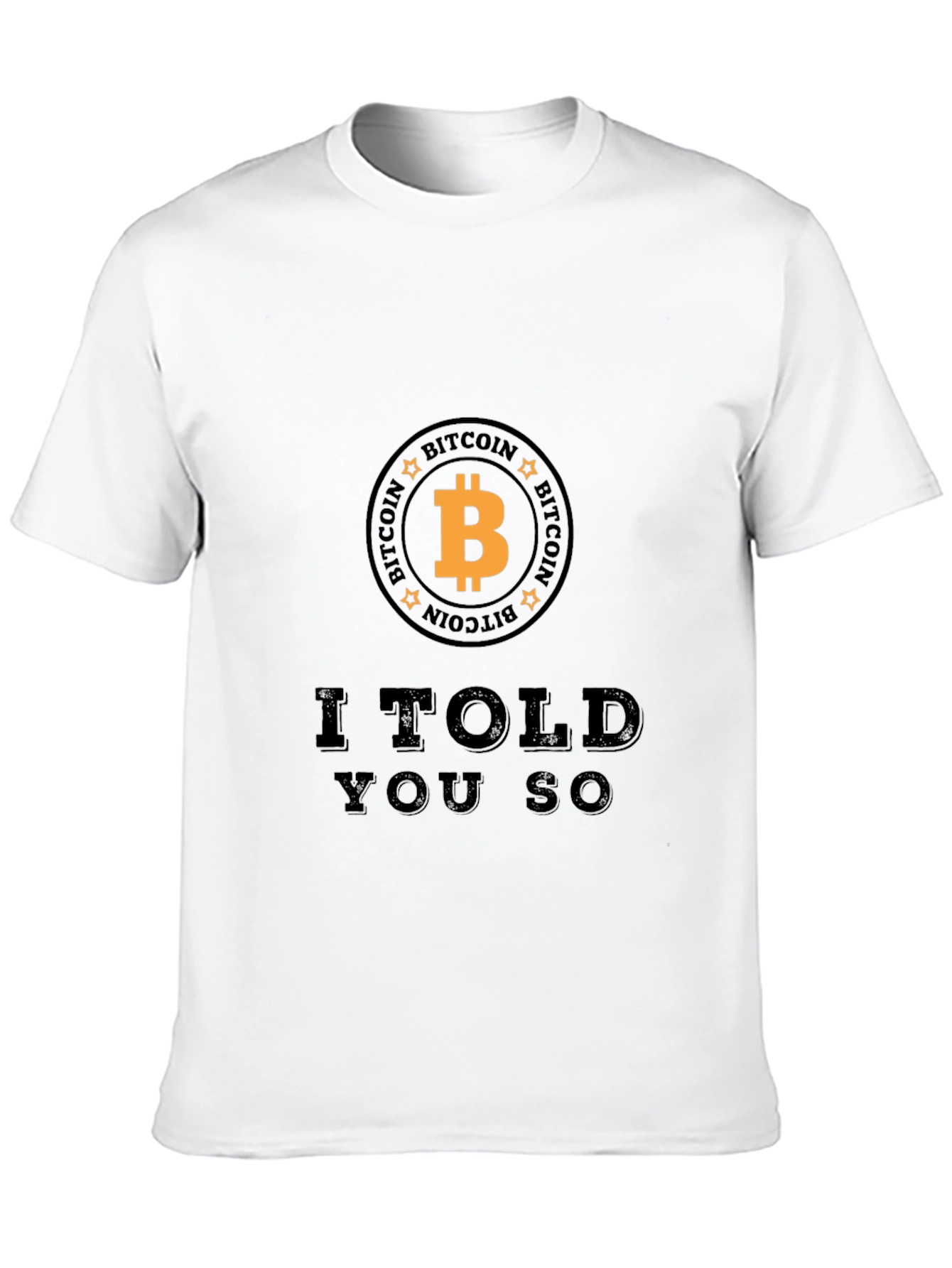 Bitcoin Crypto T-Shirt - I Told You So!