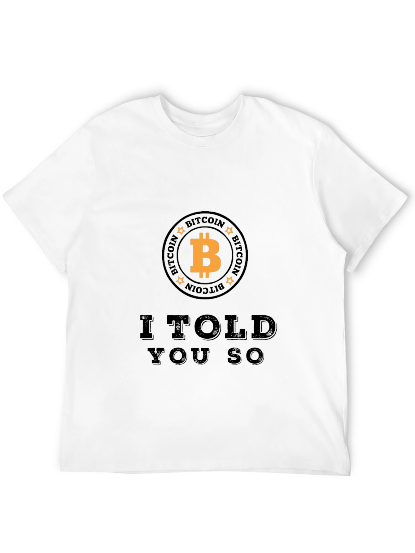 Bitcoin Crypto T-Shirt - I Told You So!