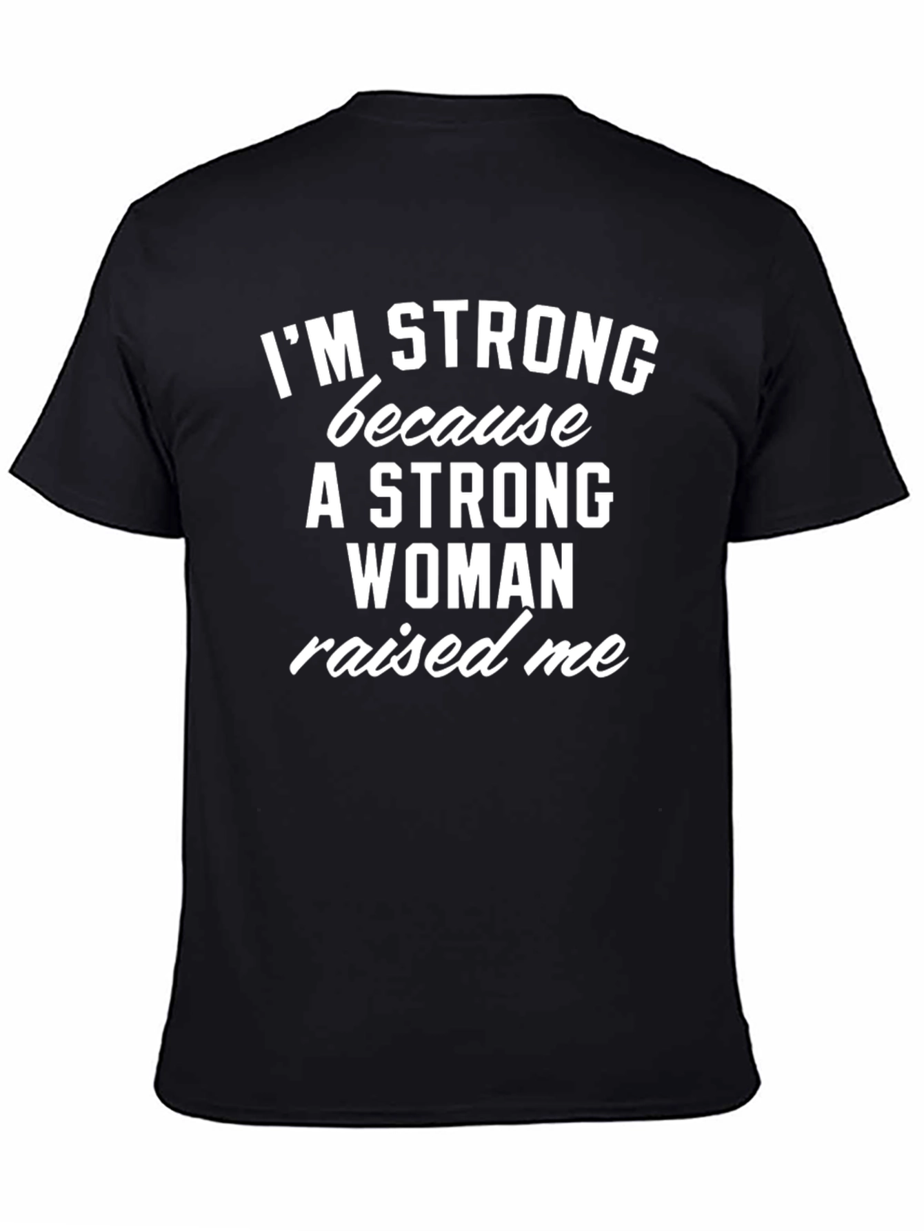 Strong Woman Raised Me T-Shirt