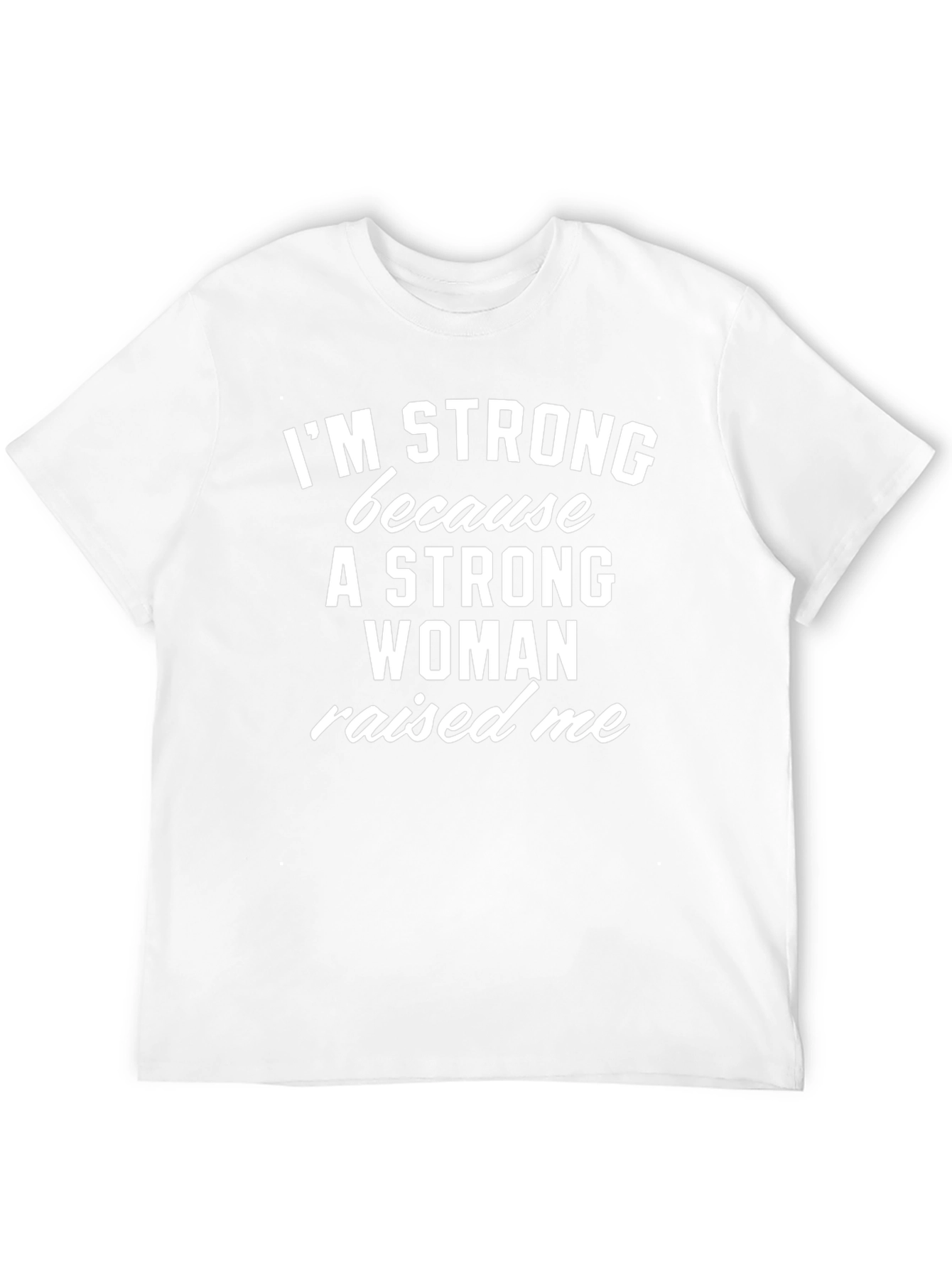 Strong Woman Raised Me T-Shirt