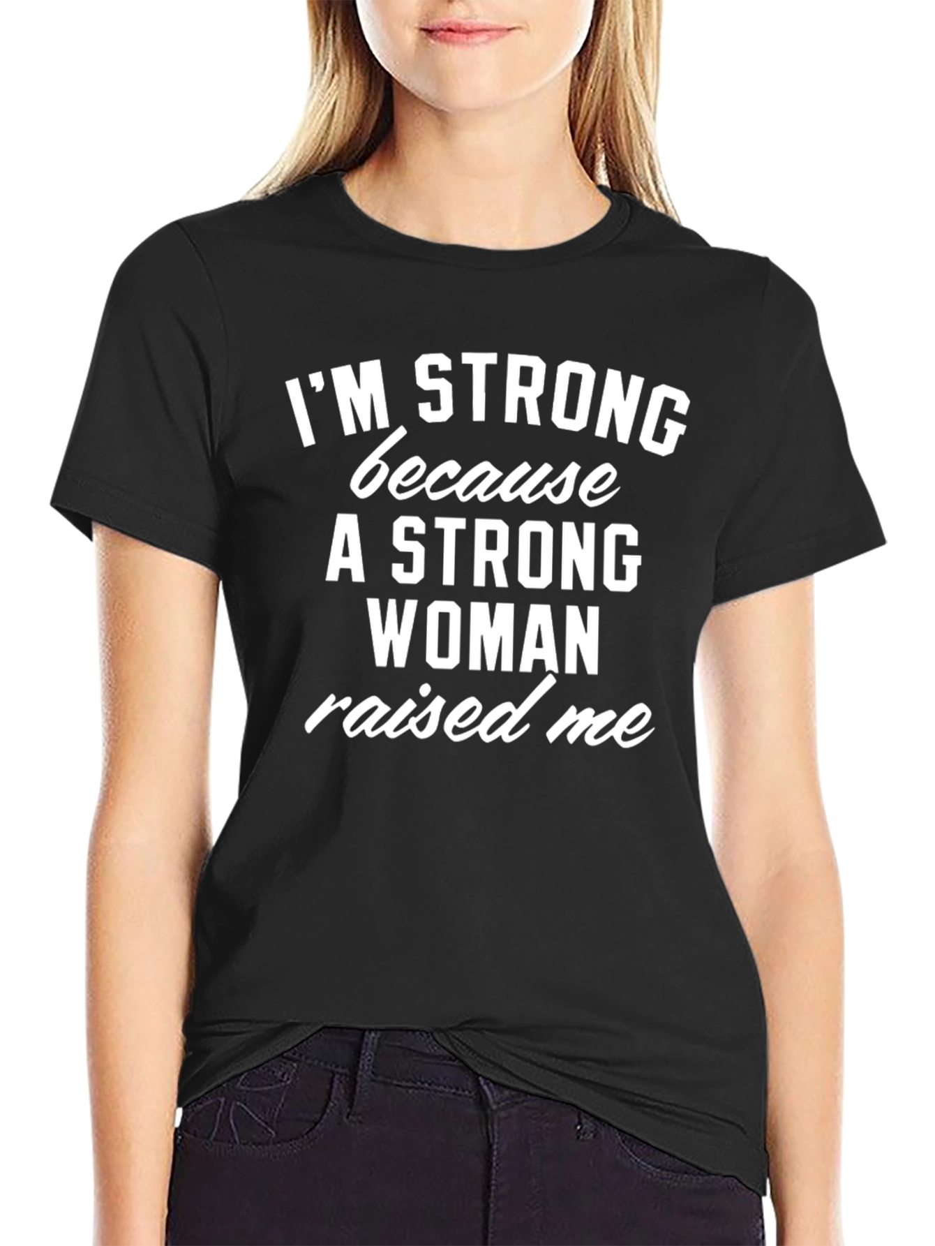 Strong Woman Raised Me T-Shirt