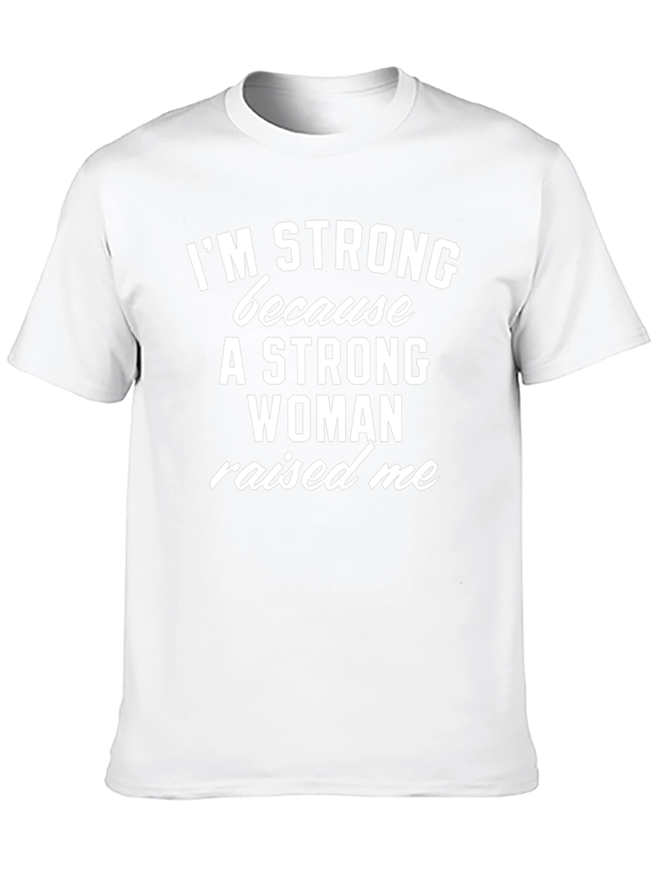 Strong Woman Raised Me T-Shirt