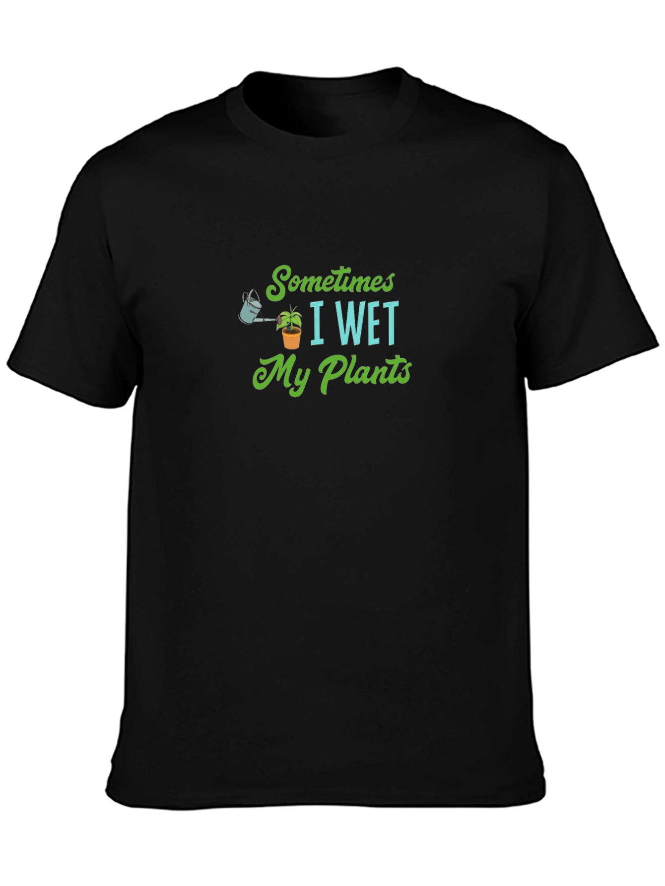Sometimes I Wet My Plants T-Shirt