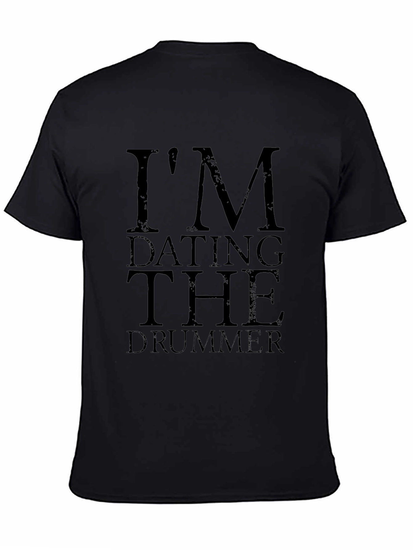 Im Dating the Drummer Tee - Black Cotton Blend
