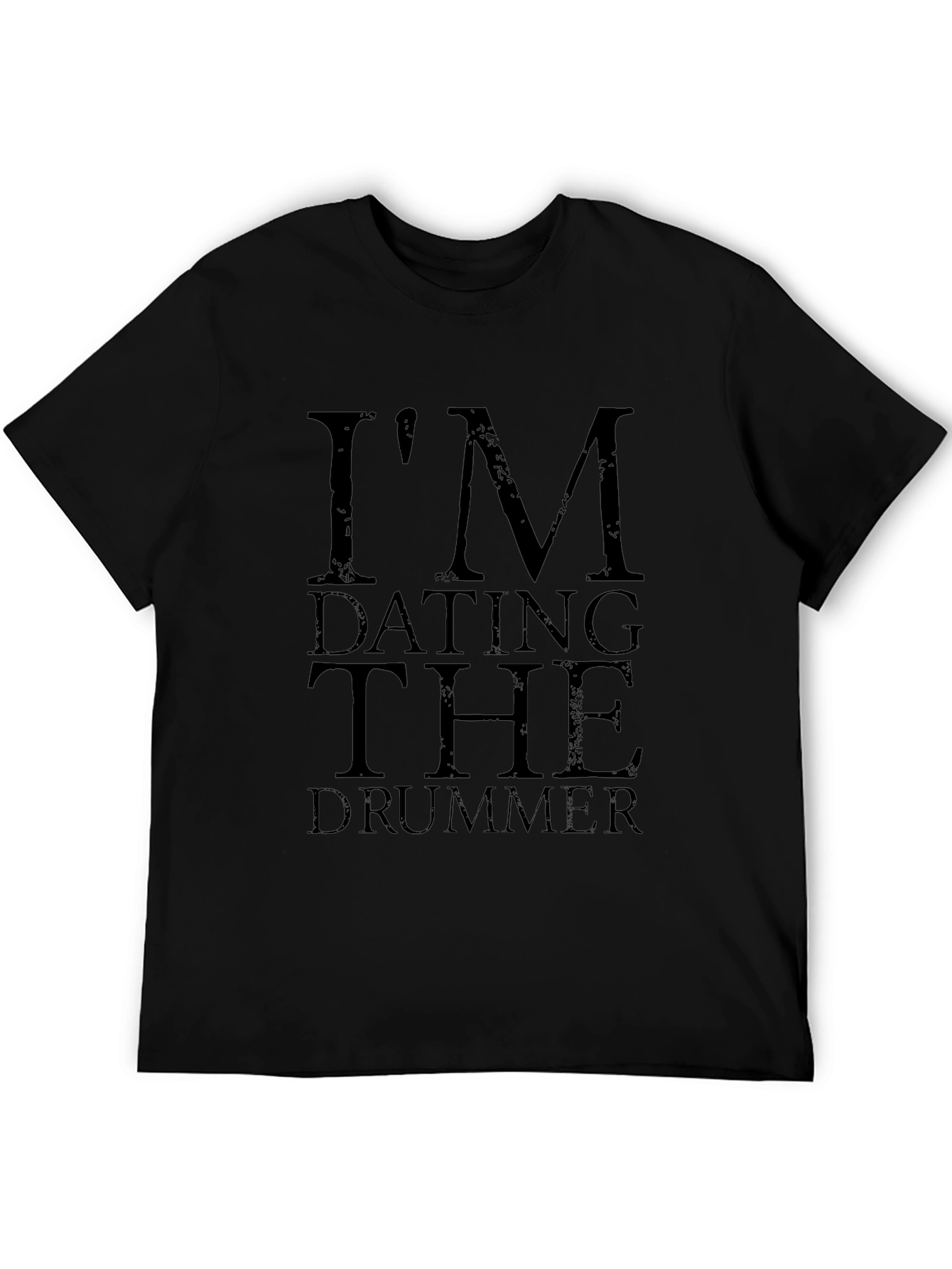 Im Dating the Drummer Tee - Black Cotton Blend