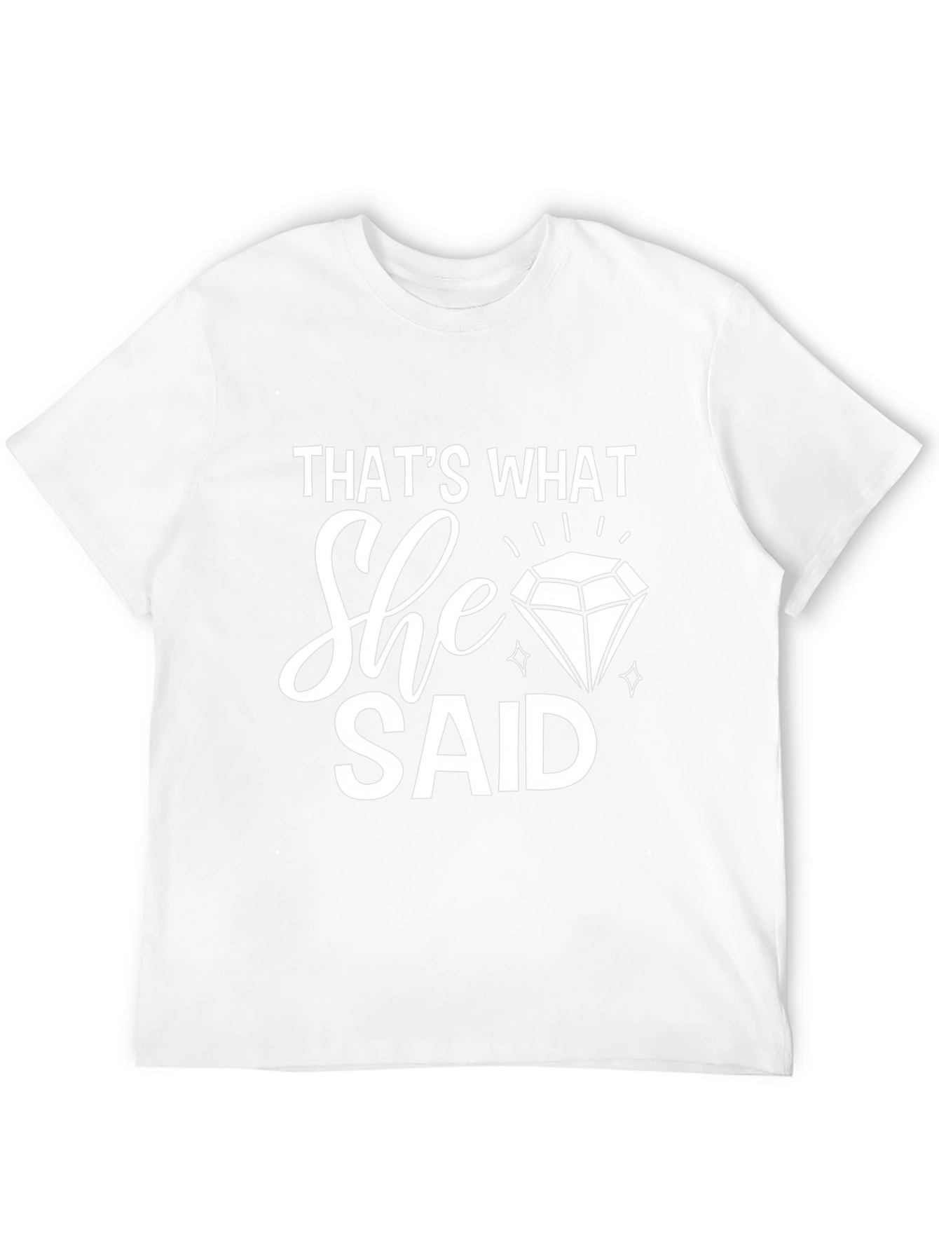 Thats What She Said Diamond T-Shirt