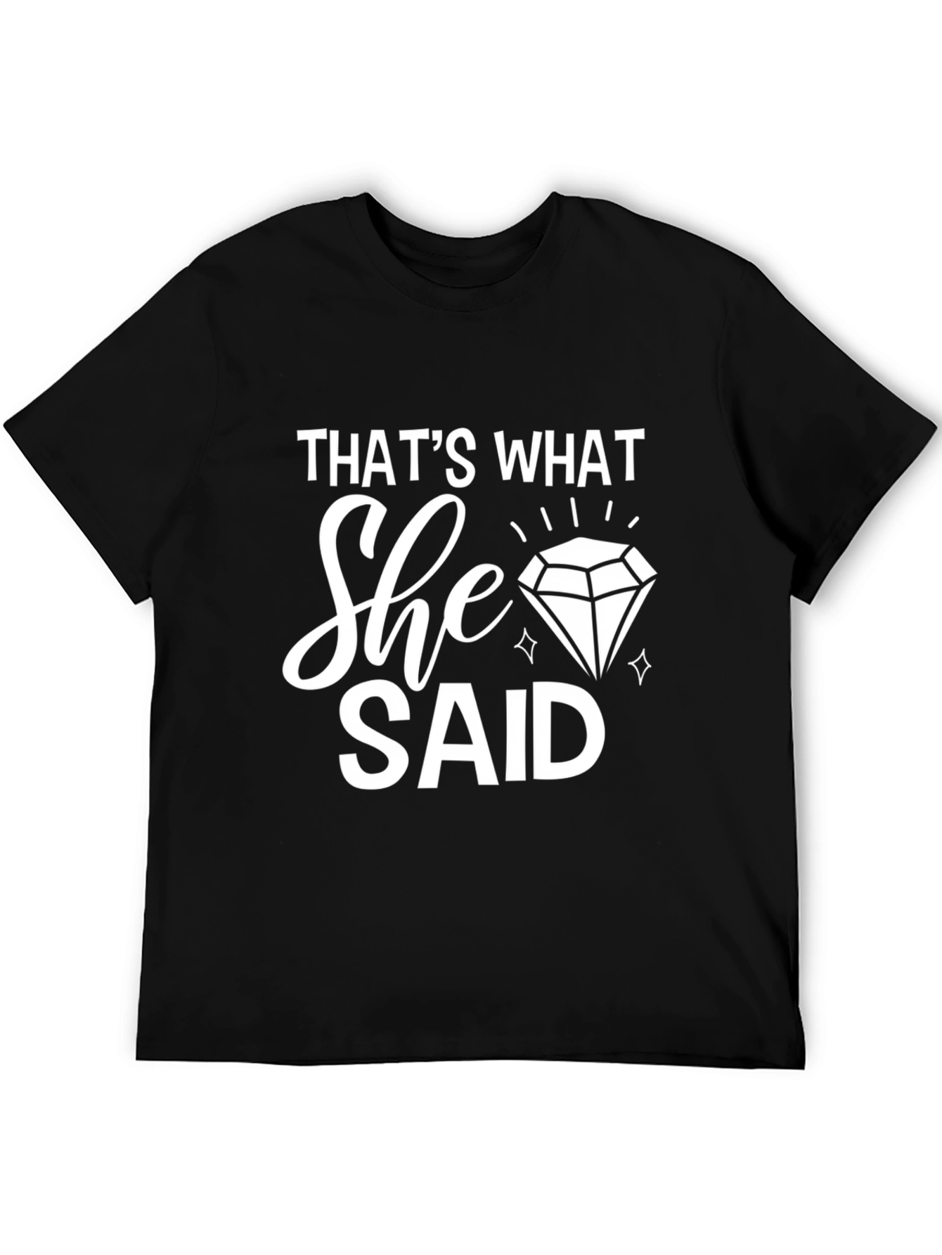 Thats What She Said Diamond T-Shirt