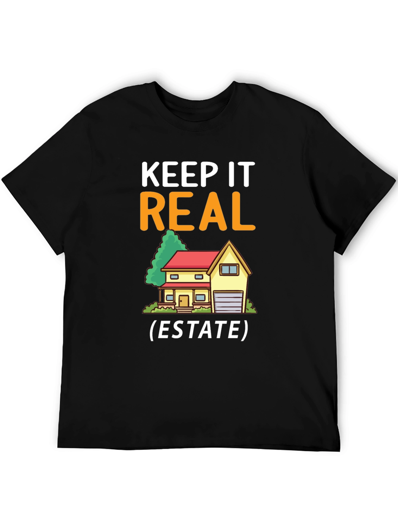 Keep It Real Estate T-Shirt