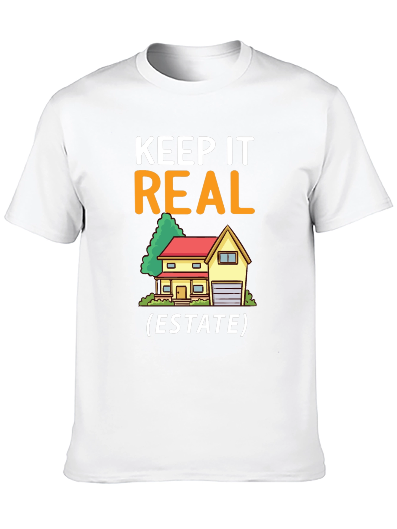 Keep It Real Estate T-Shirt