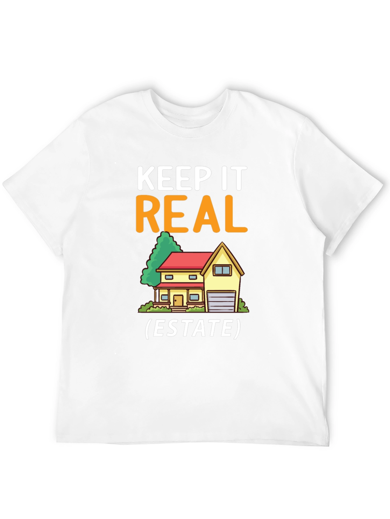 Keep It Real Estate T-Shirt