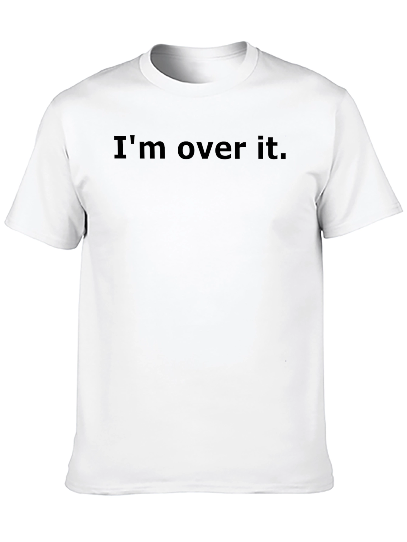Im Over It. Graphic Tee