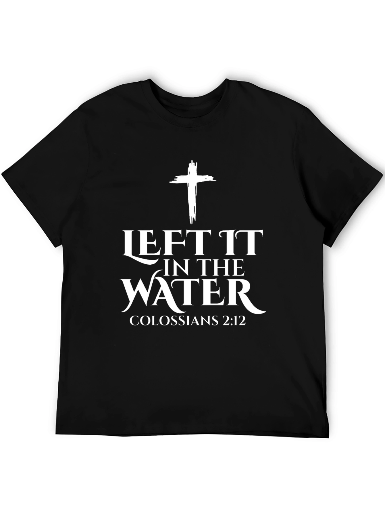 Left It In The Water Christian T-Shirt