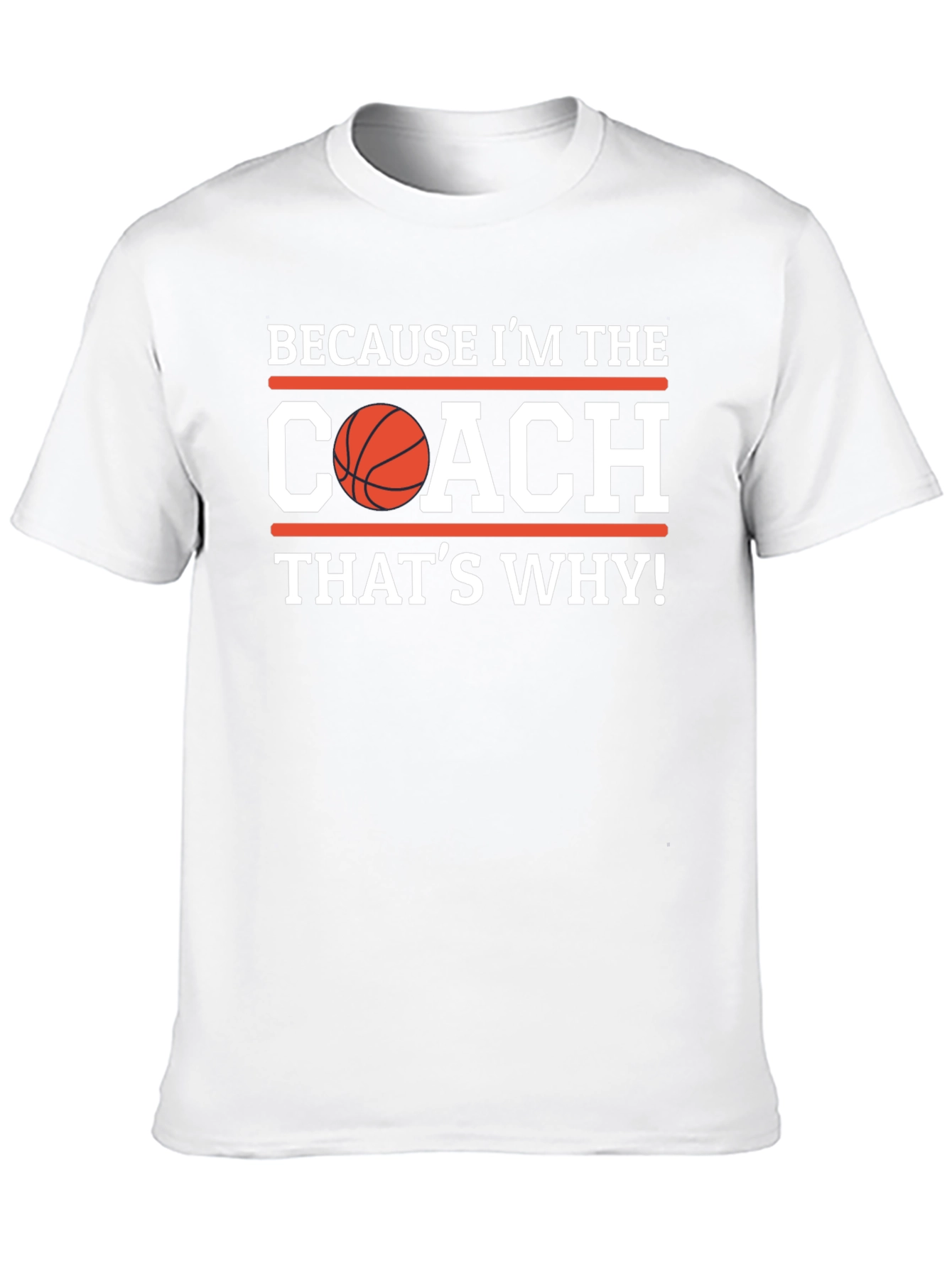 Basketball Coach Graphic T-Shirt - Because Im the Coach