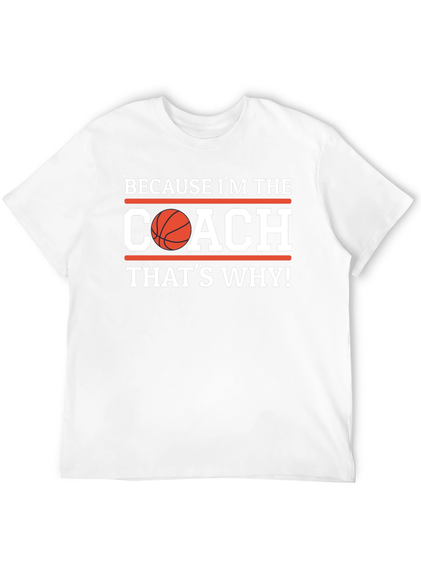 Basketball Coach Graphic T-Shirt - Because Im the Coach
