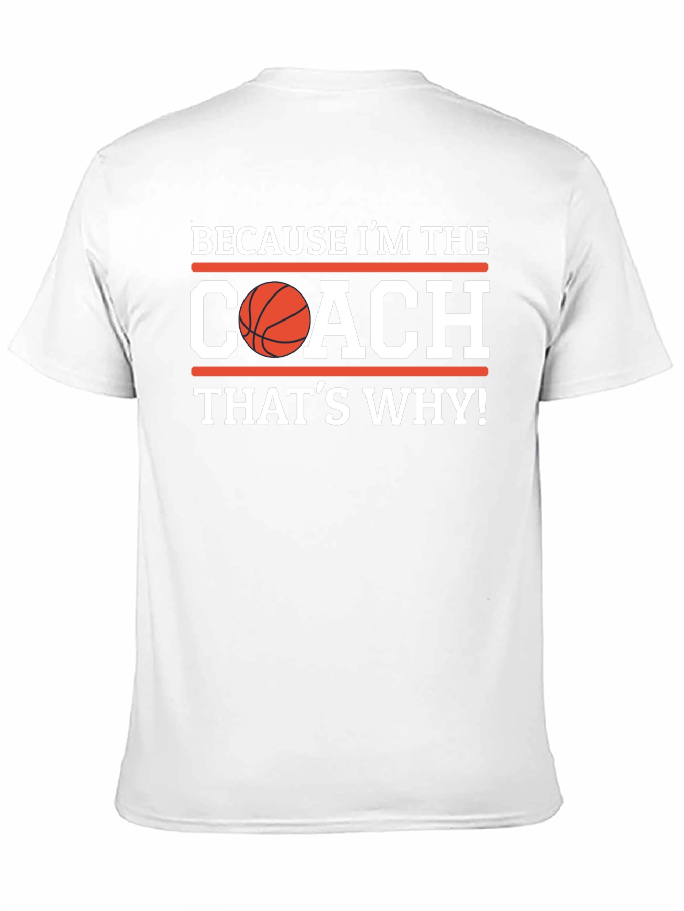 Basketball Coach Graphic T-Shirt - Because Im the Coach