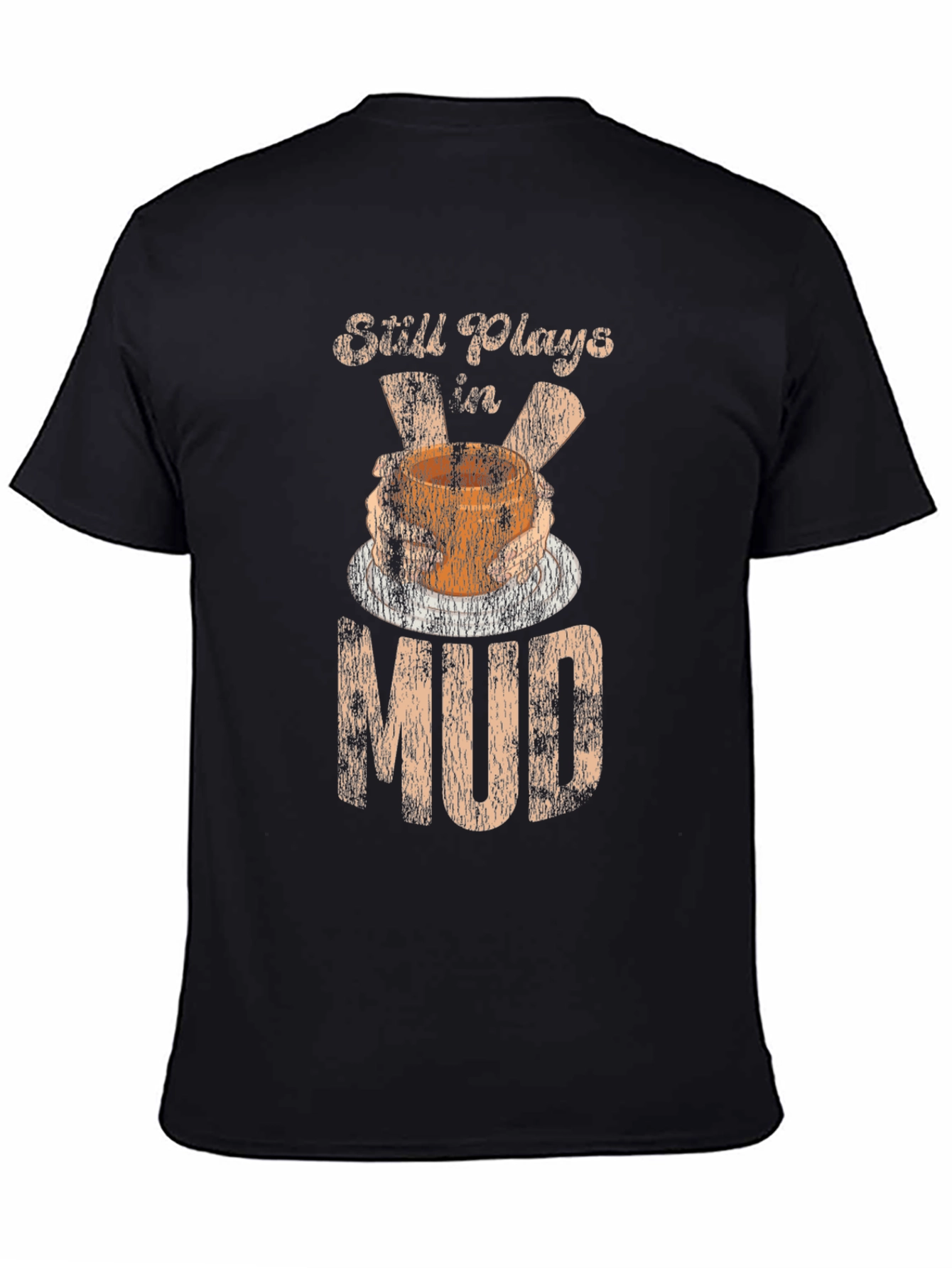 Still Plays In Mud T-Shirt Pottery Potter Hobby