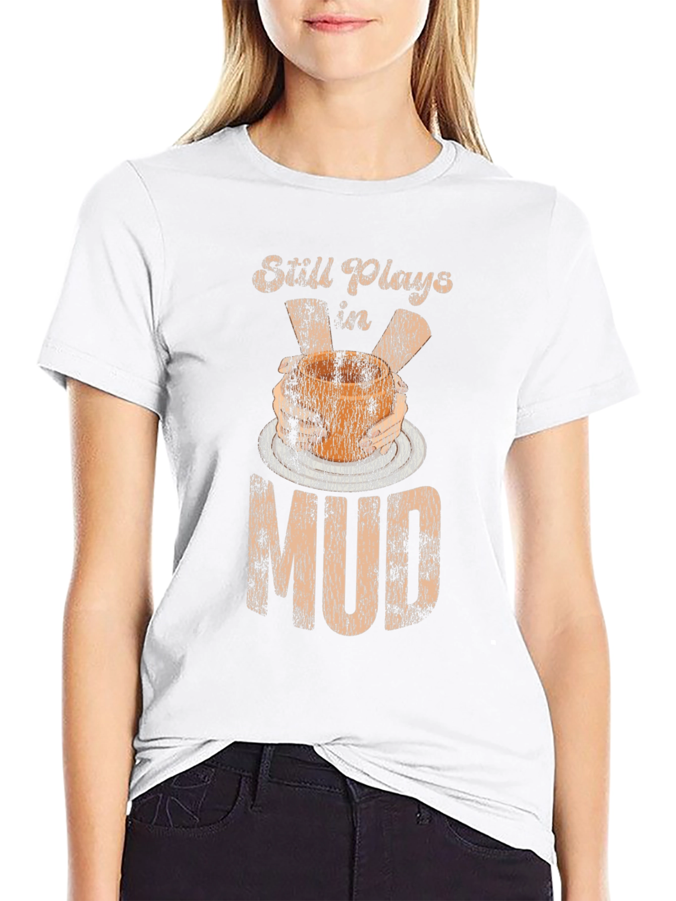 Still Plays In Mud T-Shirt Pottery Potter Hobby