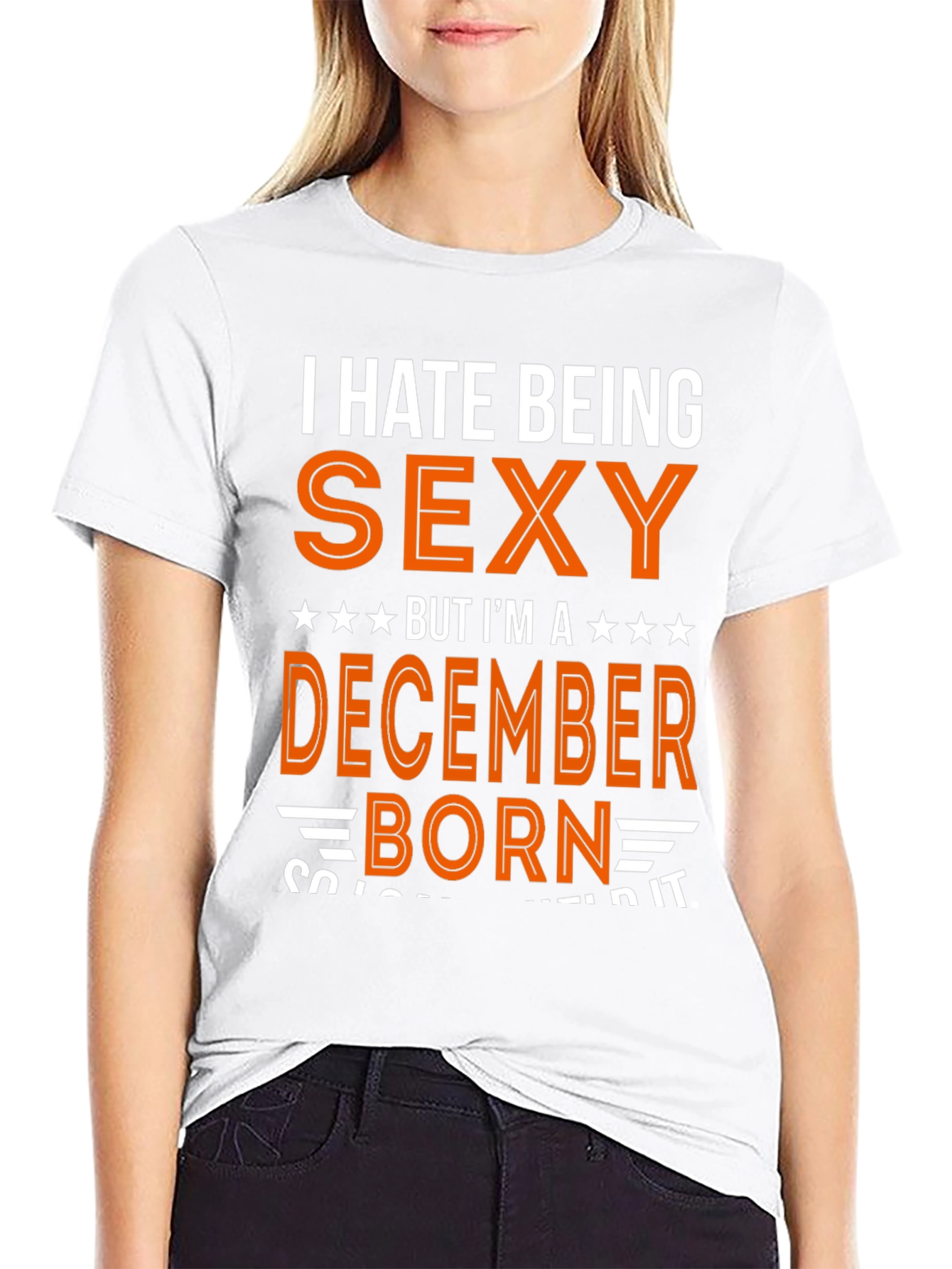 I Hate Being Sexy December Born T-Shirt