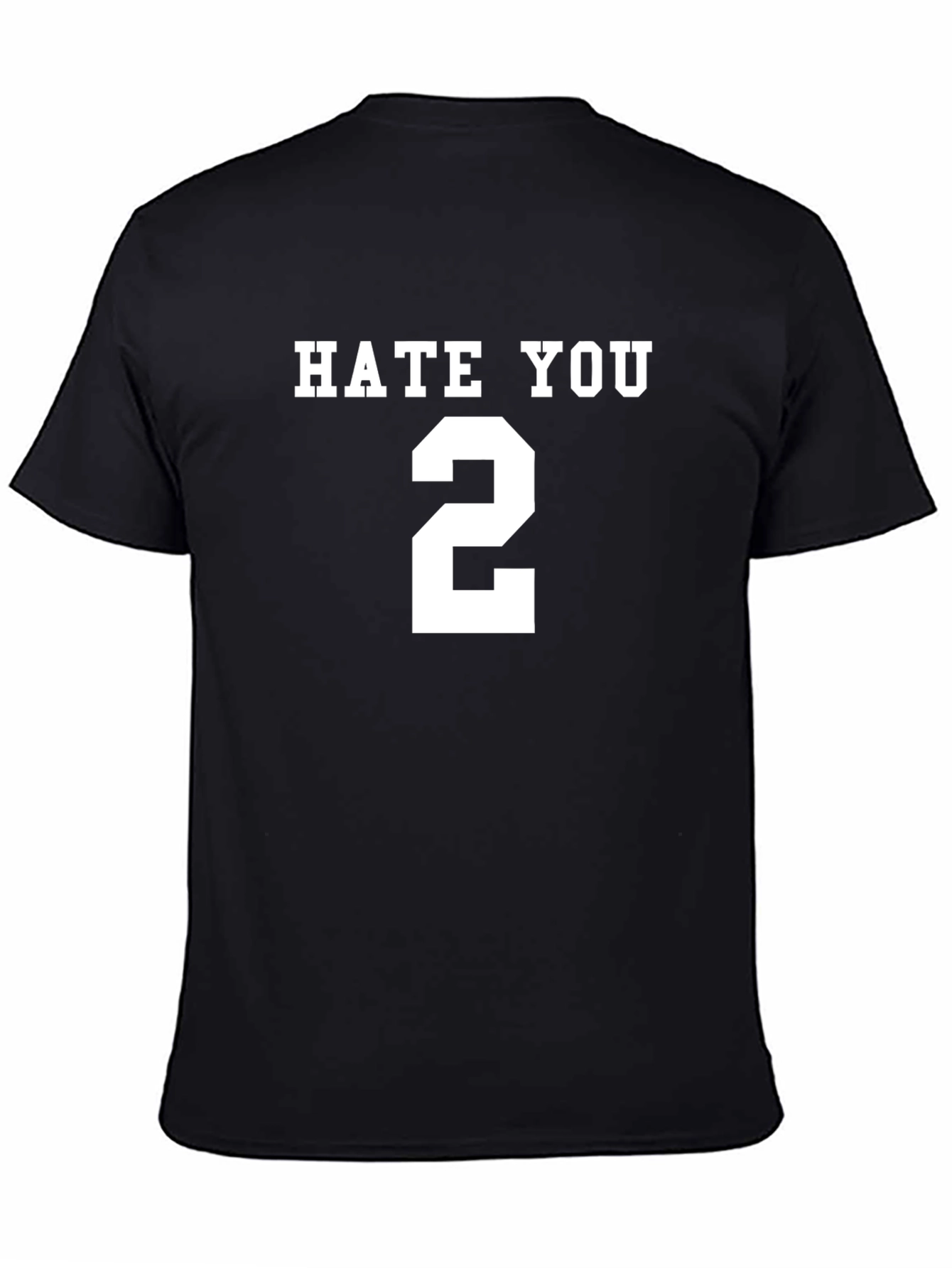 Hate You 2 T-Shirt - Funny Sarcastic Tee