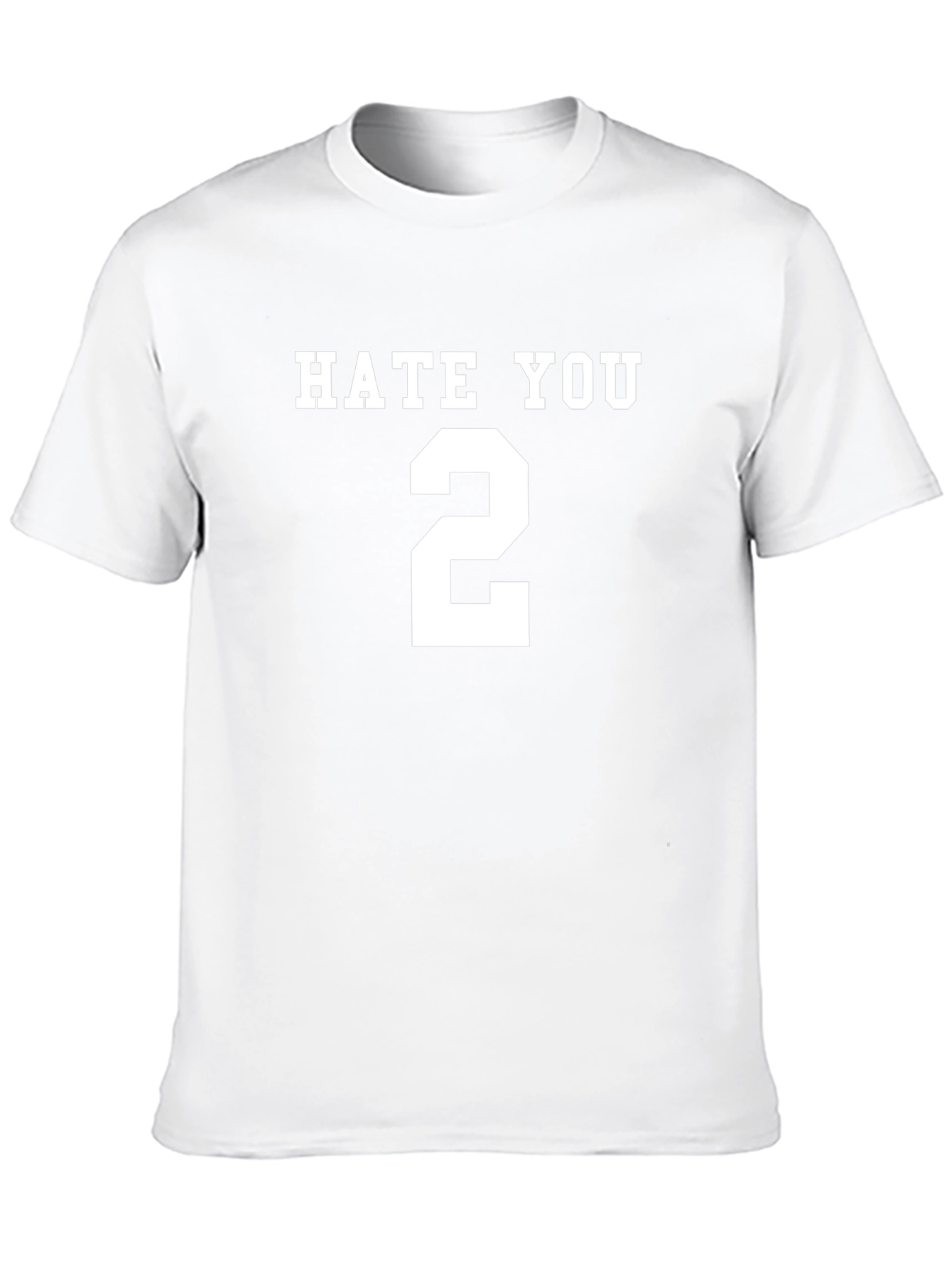 Hate You 2 T-Shirt - Funny Sarcastic Tee