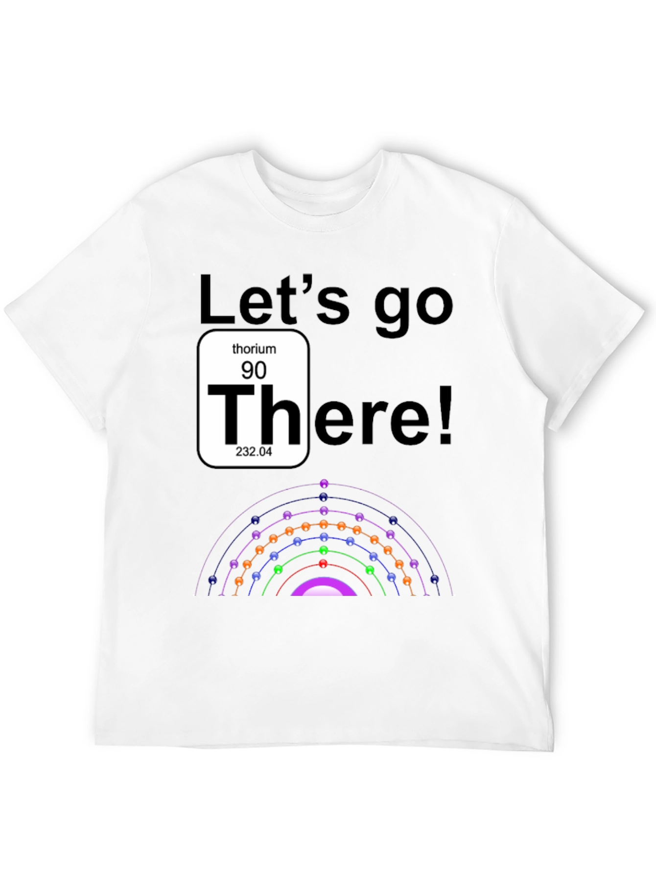 Lets Go Thorium Chemistry T-Shirt