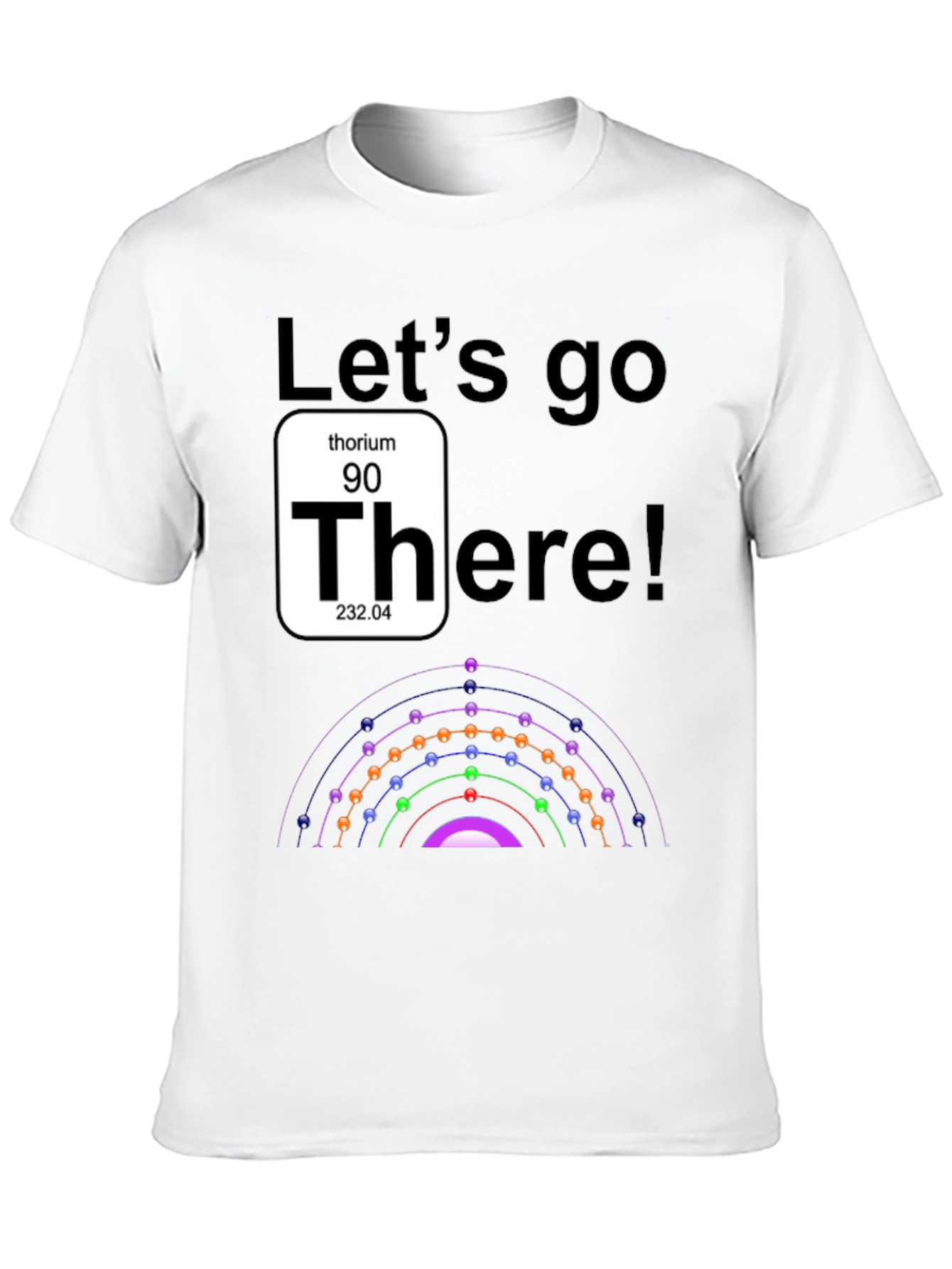 Lets Go Thorium Chemistry T-Shirt
