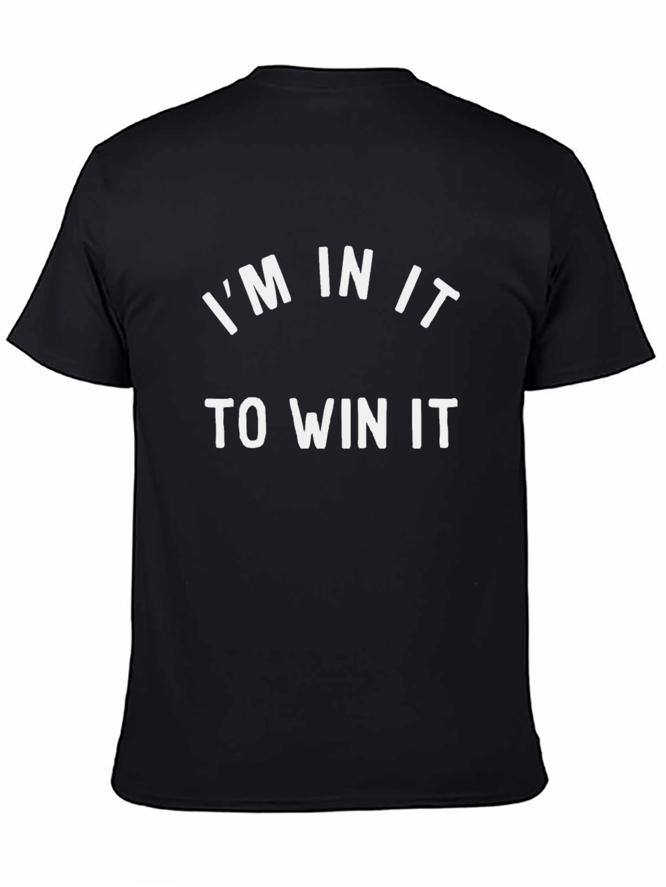 Im In It To Win It T-Shirt