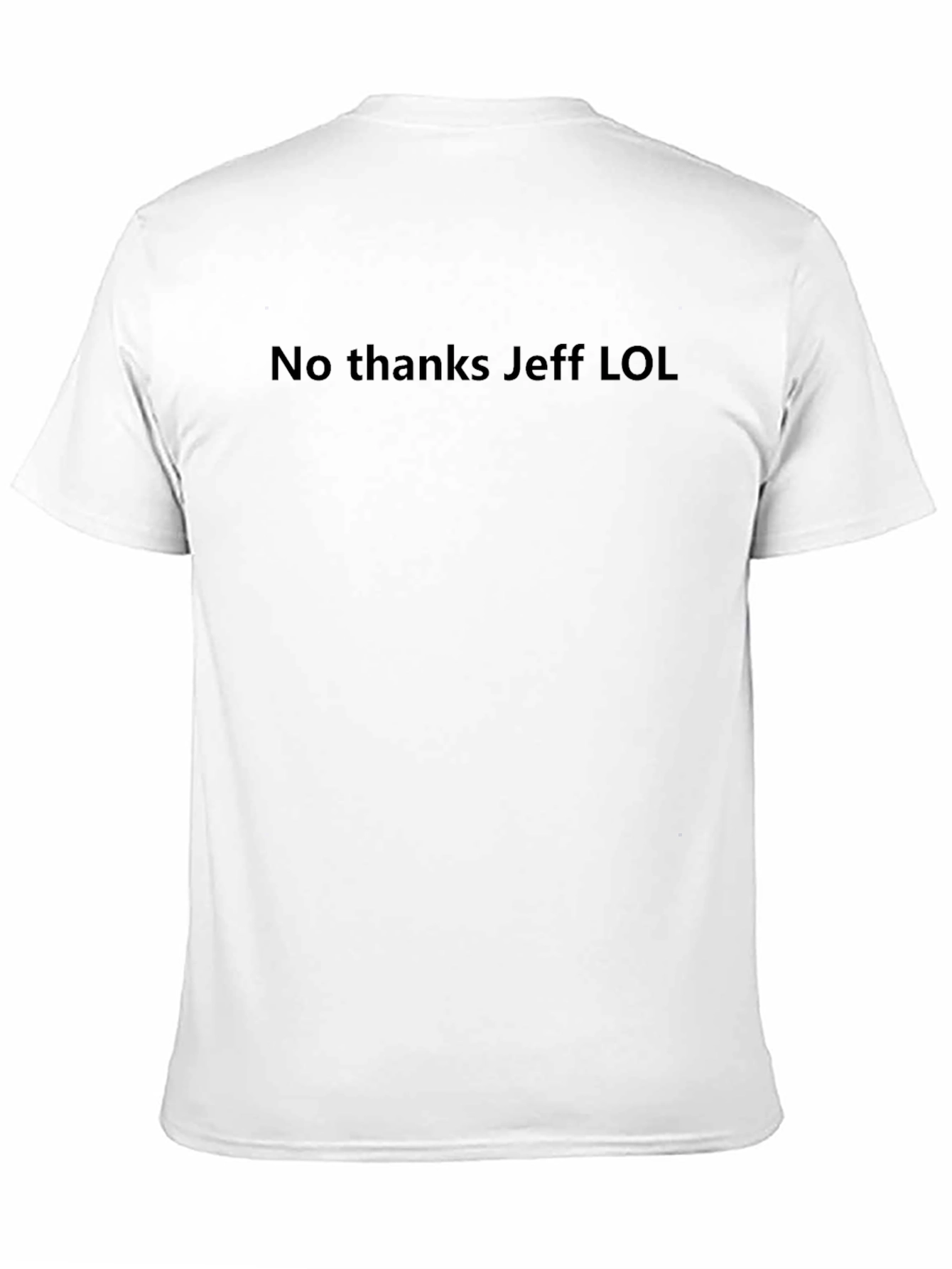 No Thanks Jeff LOL Crew Neck T-Shirt