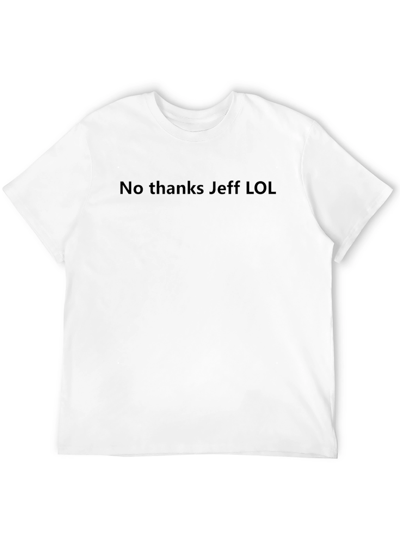 No Thanks Jeff LOL Crew Neck T-Shirt