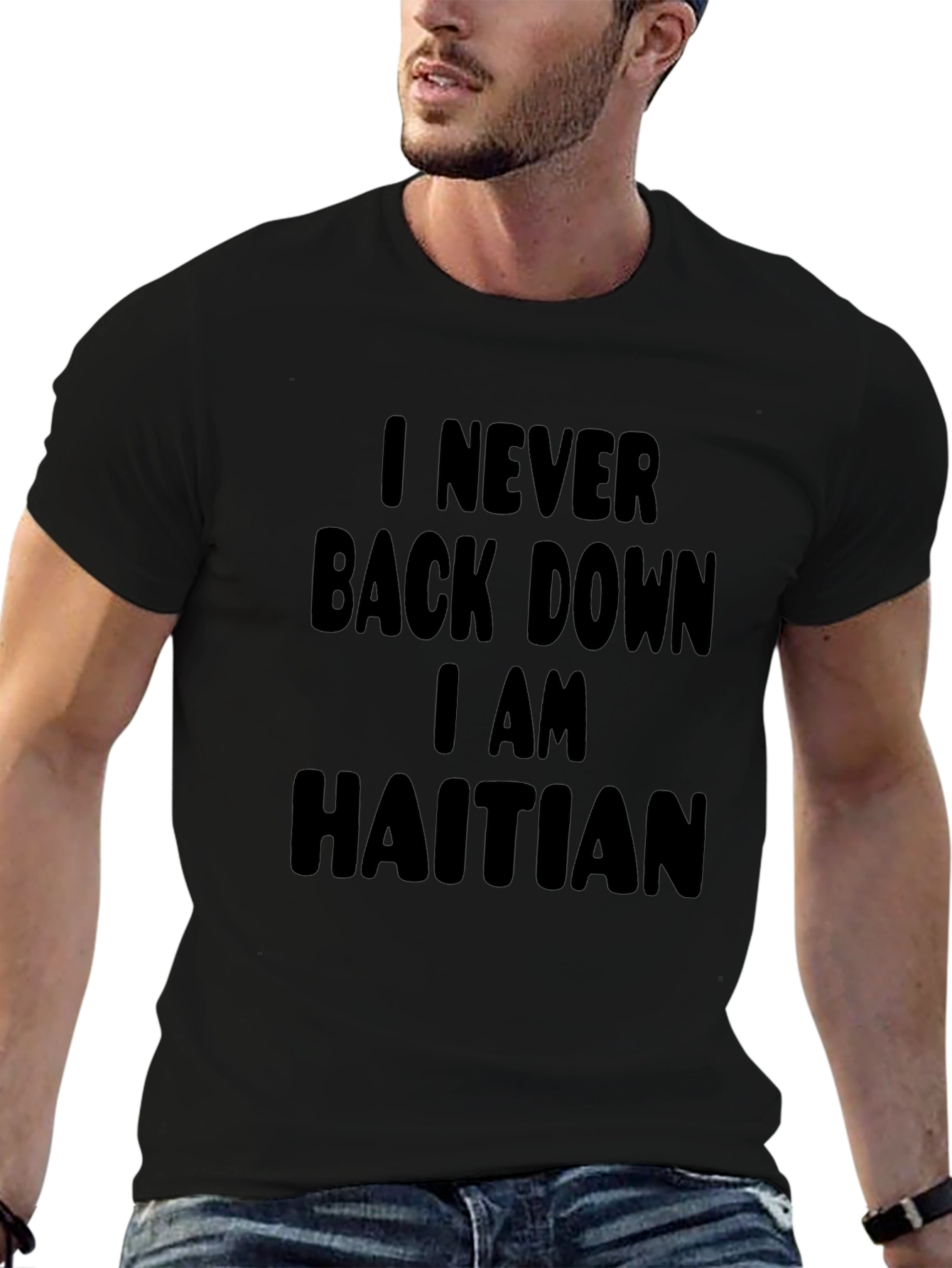 I Never Back Down I am Haitian Black T-Shirt