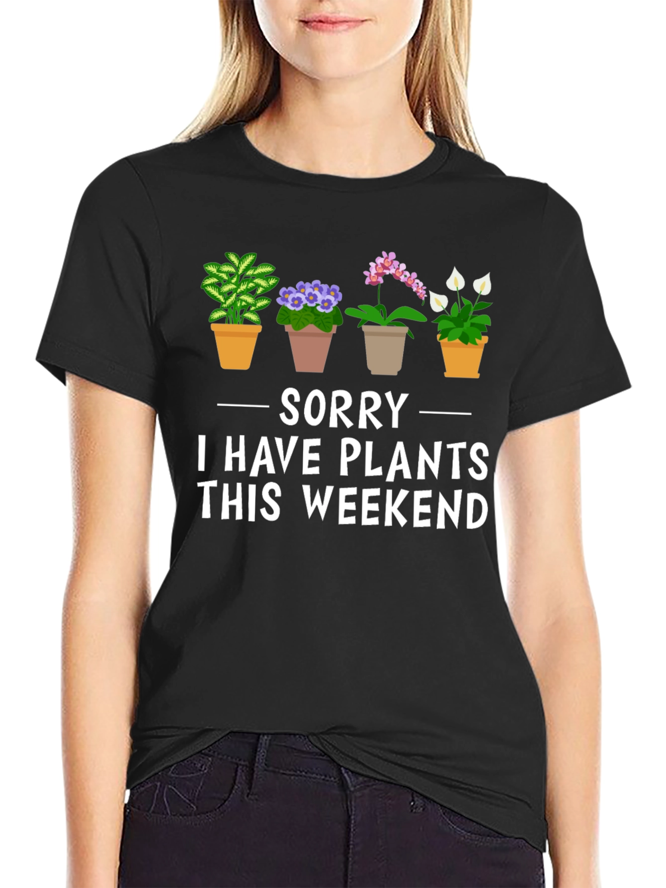 Sorry I Have Plants T-Shirt - Weekend Gardener