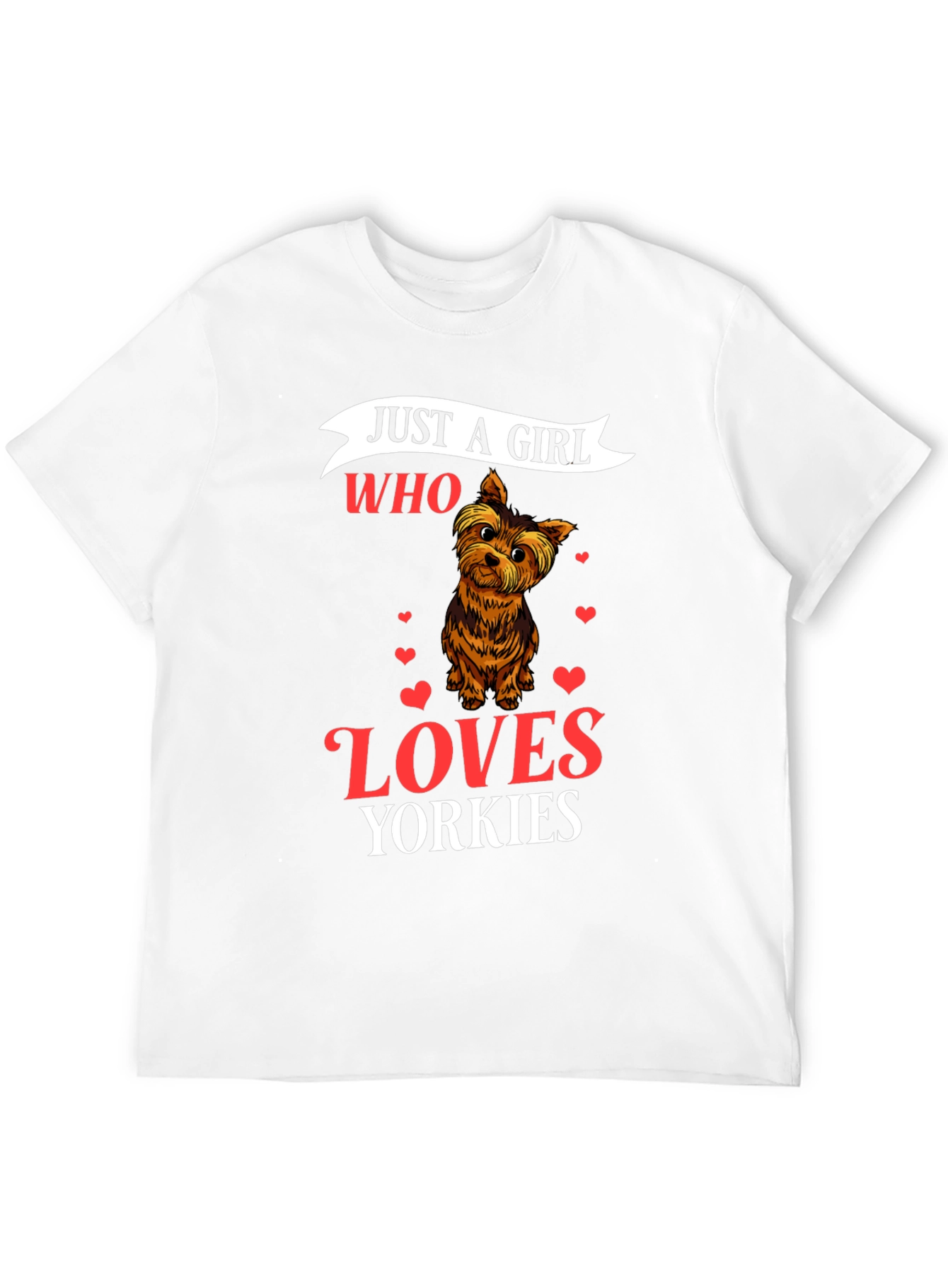 Just a Girl Who Loves Yorkies T-Shirt