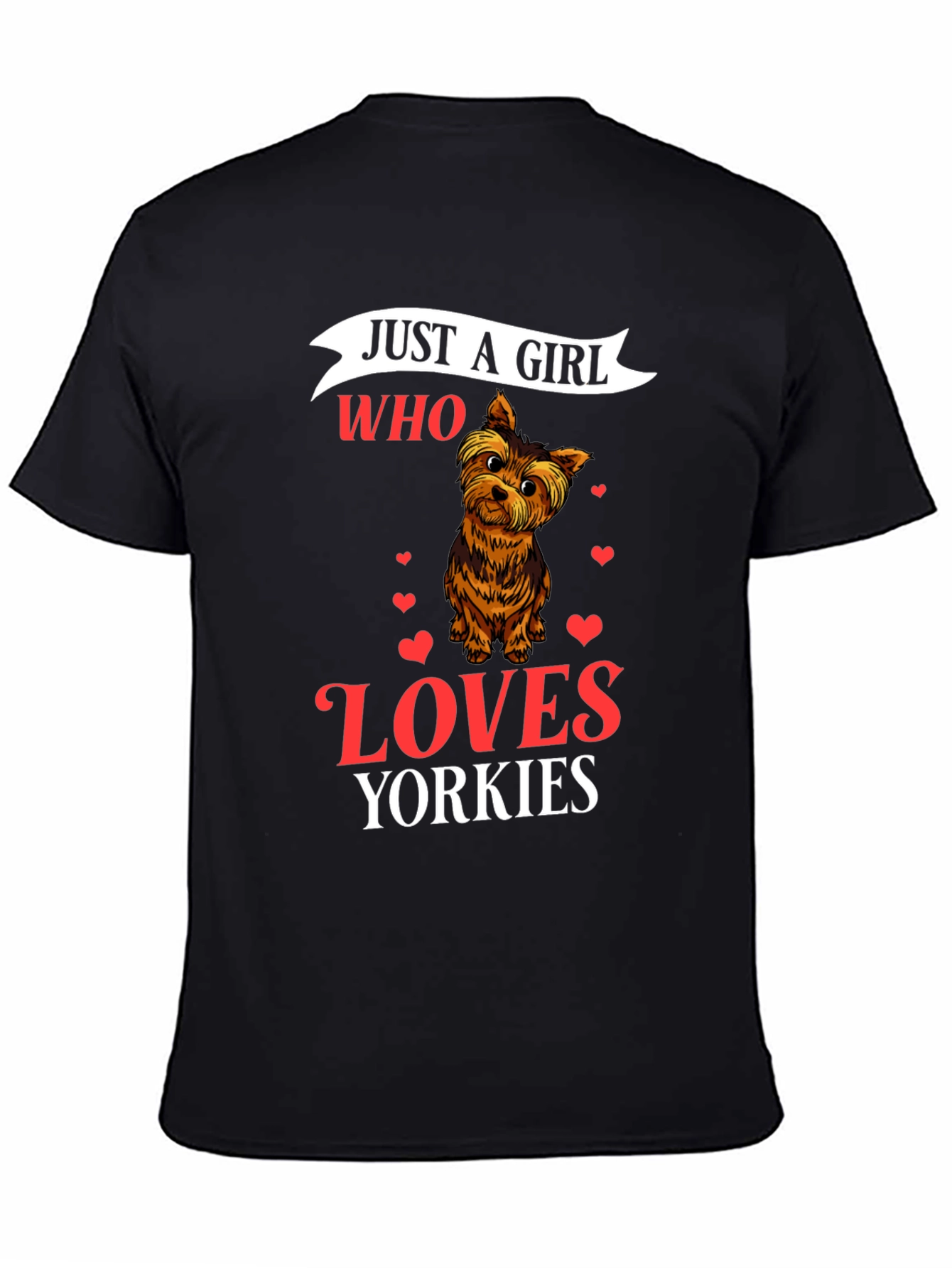 Just a Girl Who Loves Yorkies T-Shirt