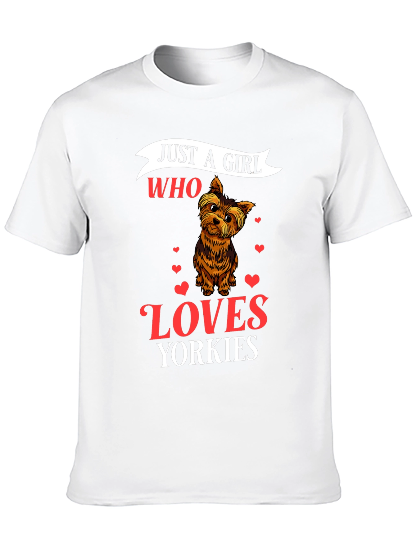 Just a Girl Who Loves Yorkies T-Shirt