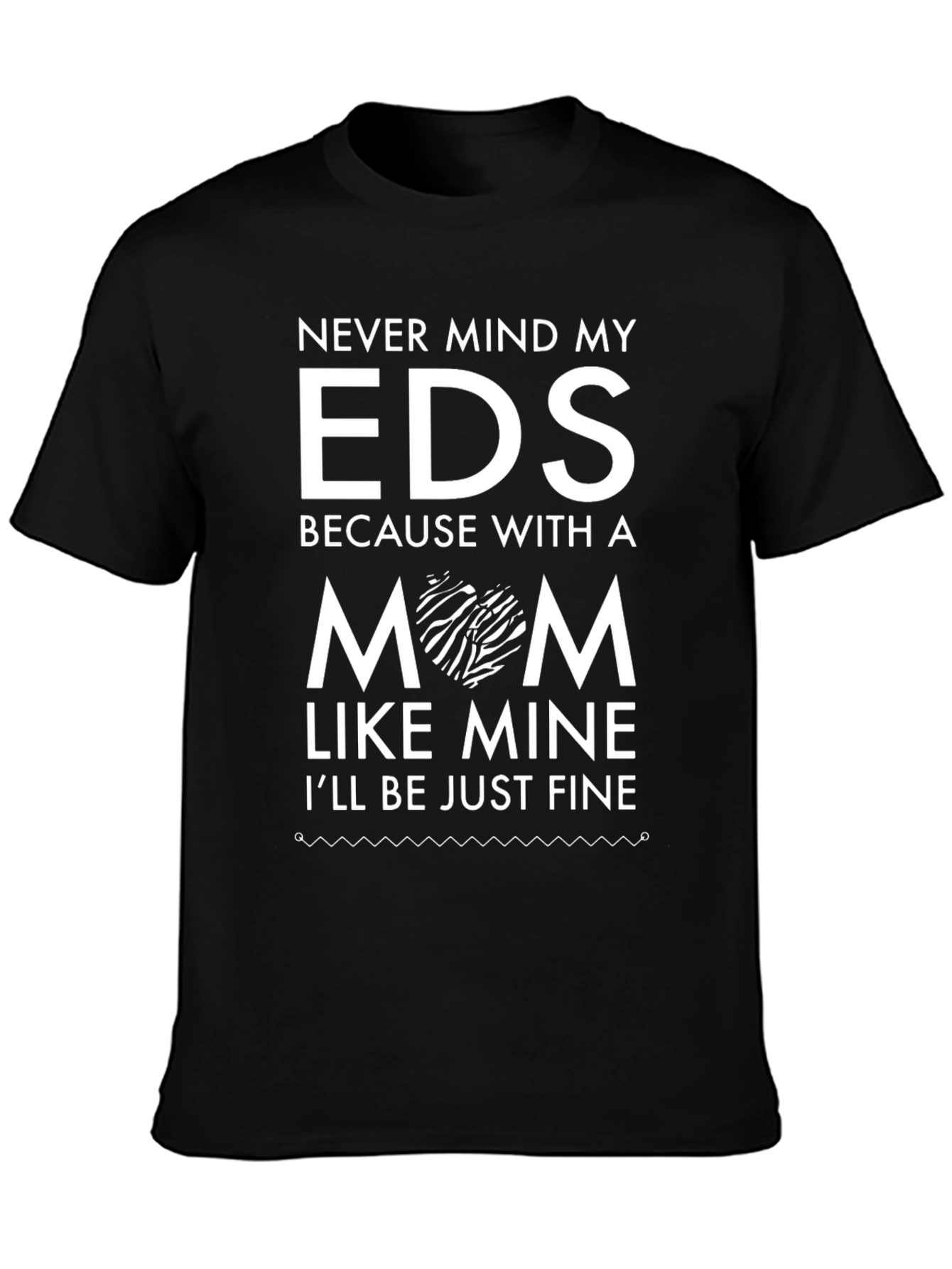 EDS Mom Graphic T-Shirt - Ill Be Just Fine