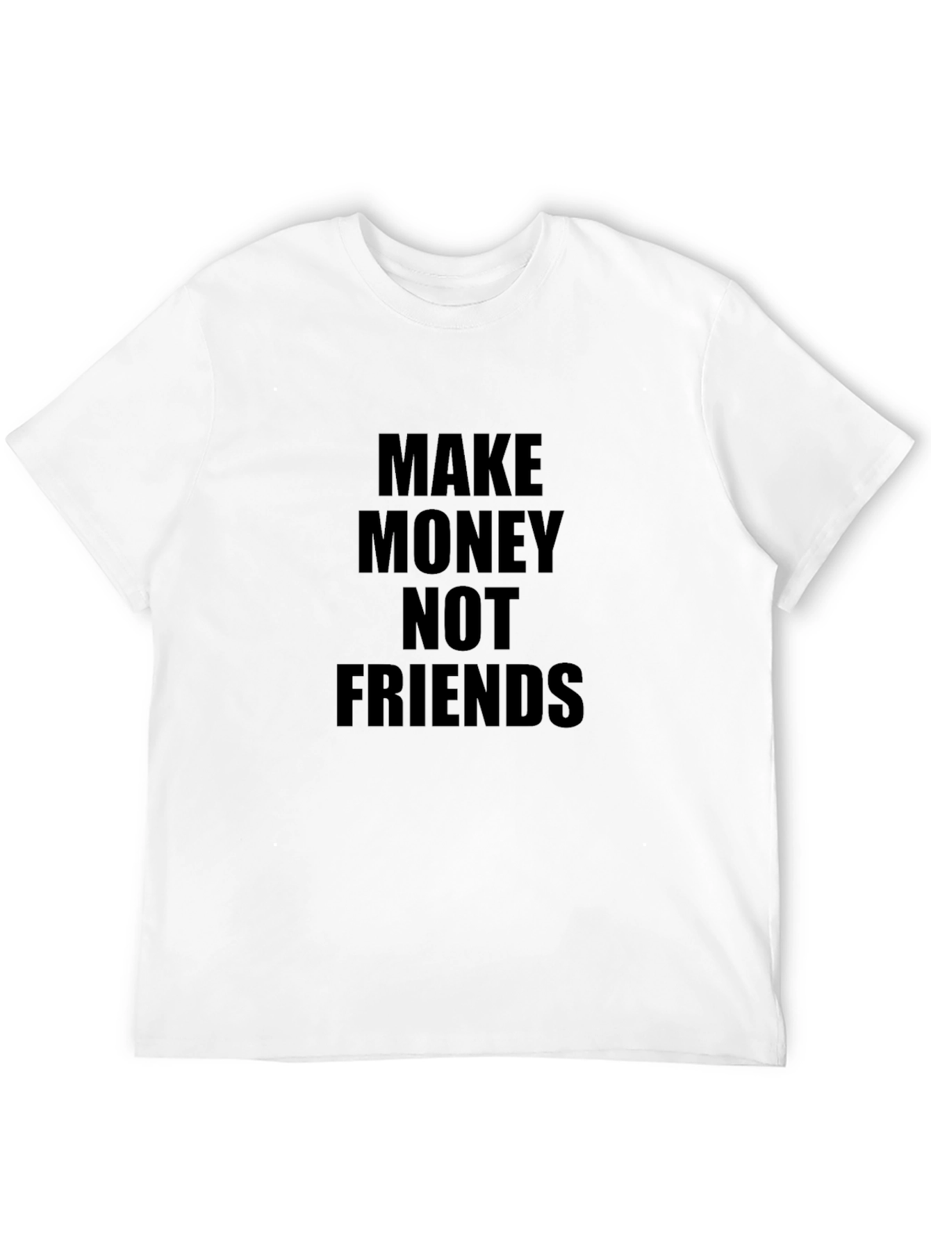 Make Money Not Friends T-Shirt