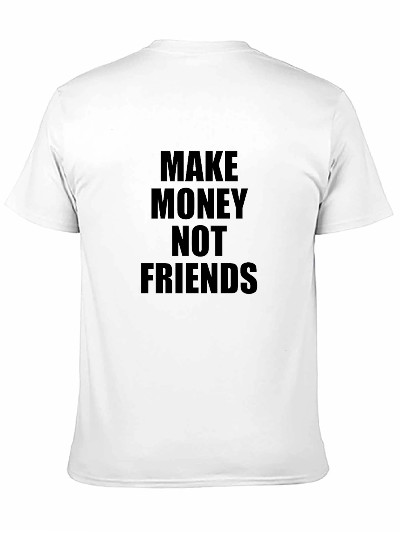 Make Money Not Friends T-Shirt