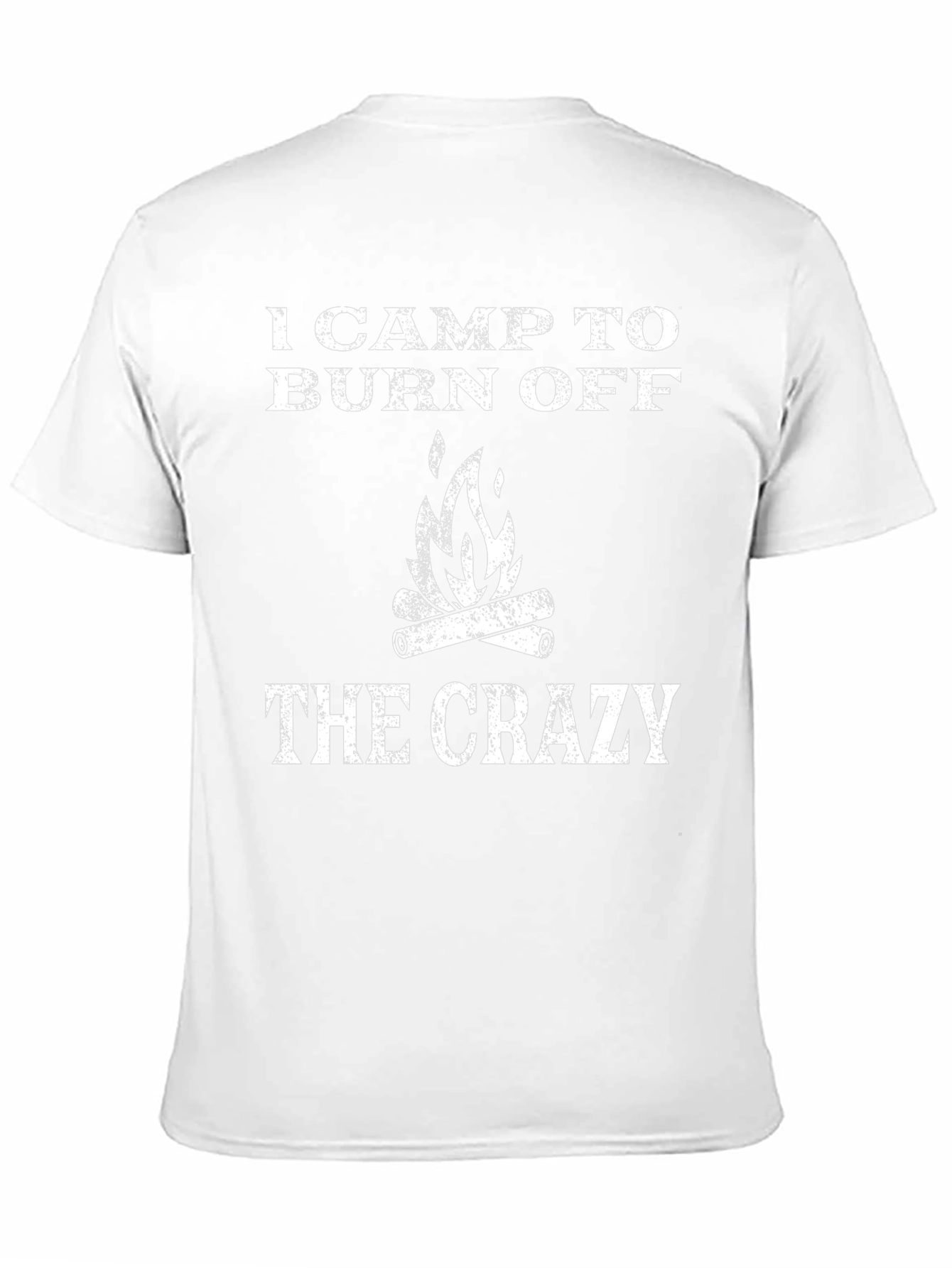 I Camp To Burn Off The Crazy T-Shirt