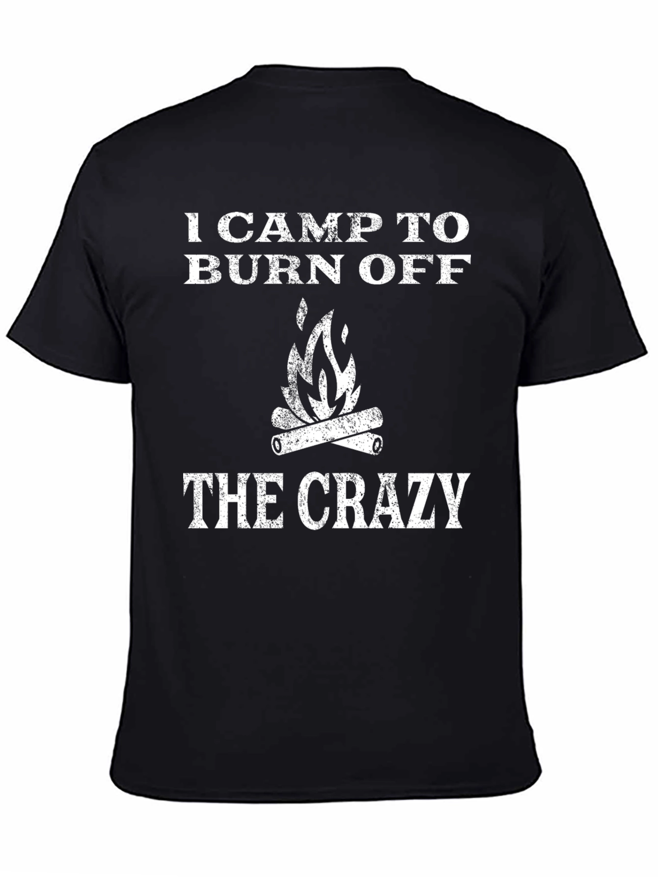 I Camp To Burn Off The Crazy T-Shirt